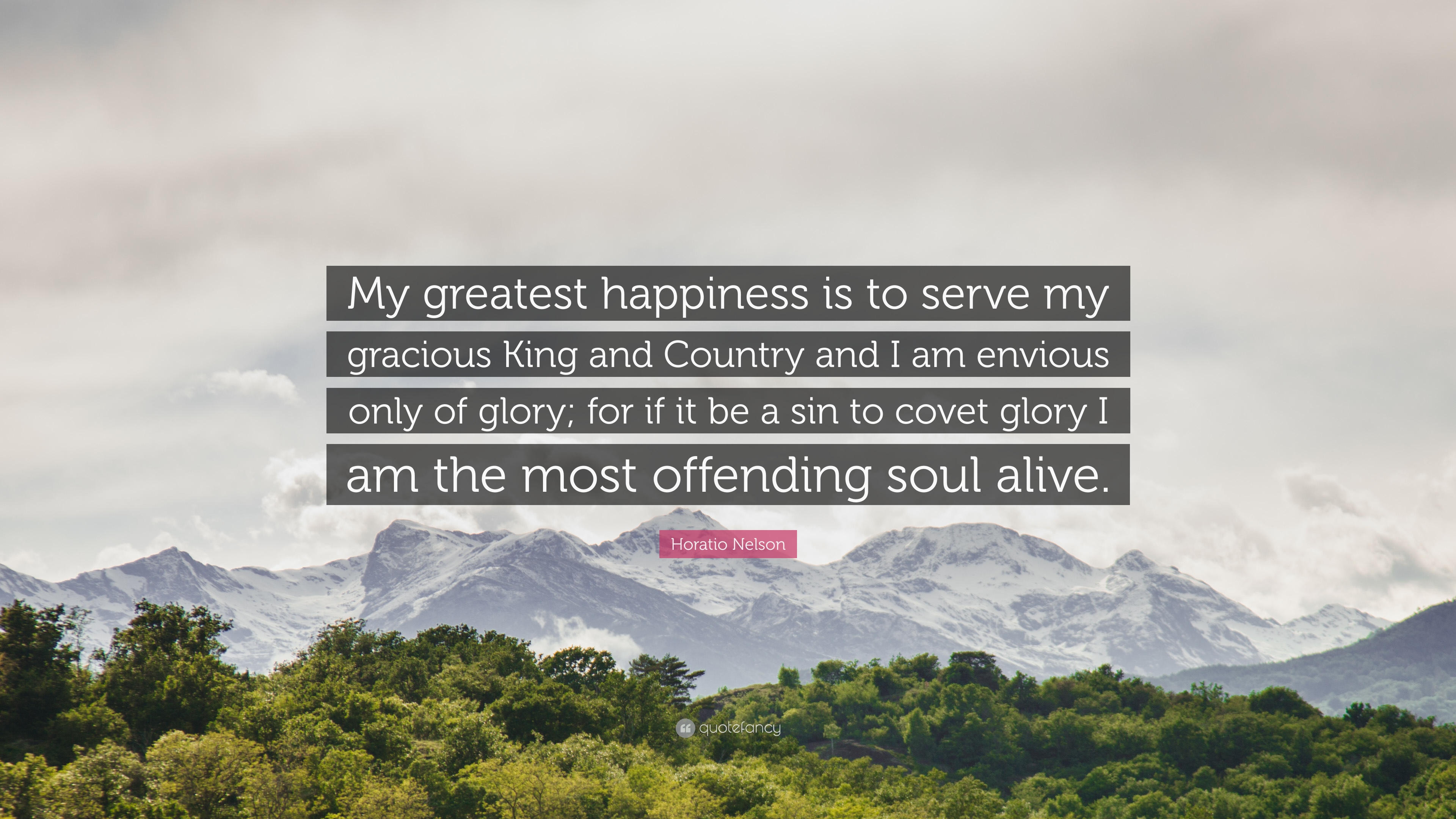 Horatio Nelson Quote: “My greatest happiness is to serve my