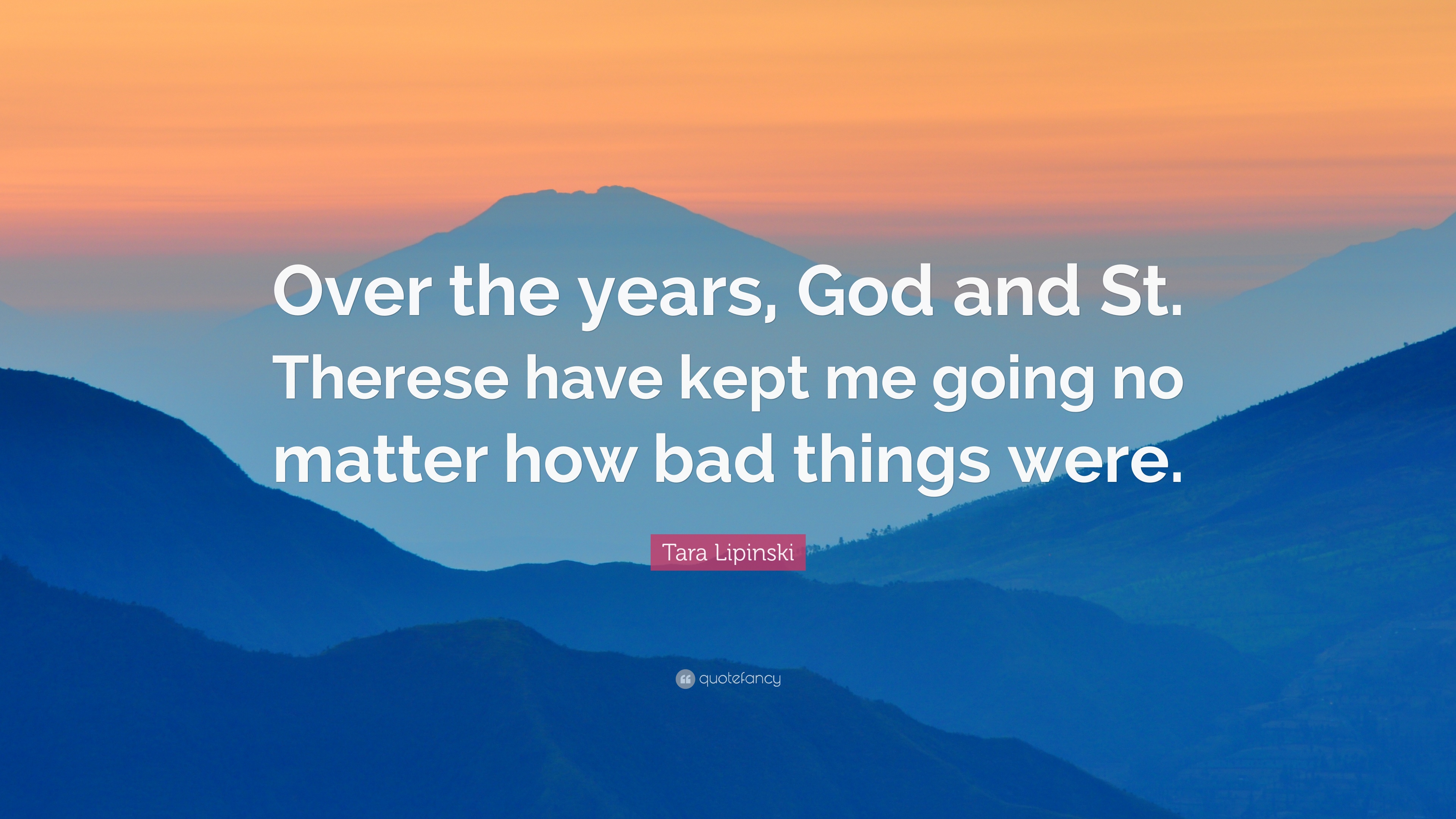 Tara Lipinski Quote: “Over the years, God and St. Therese