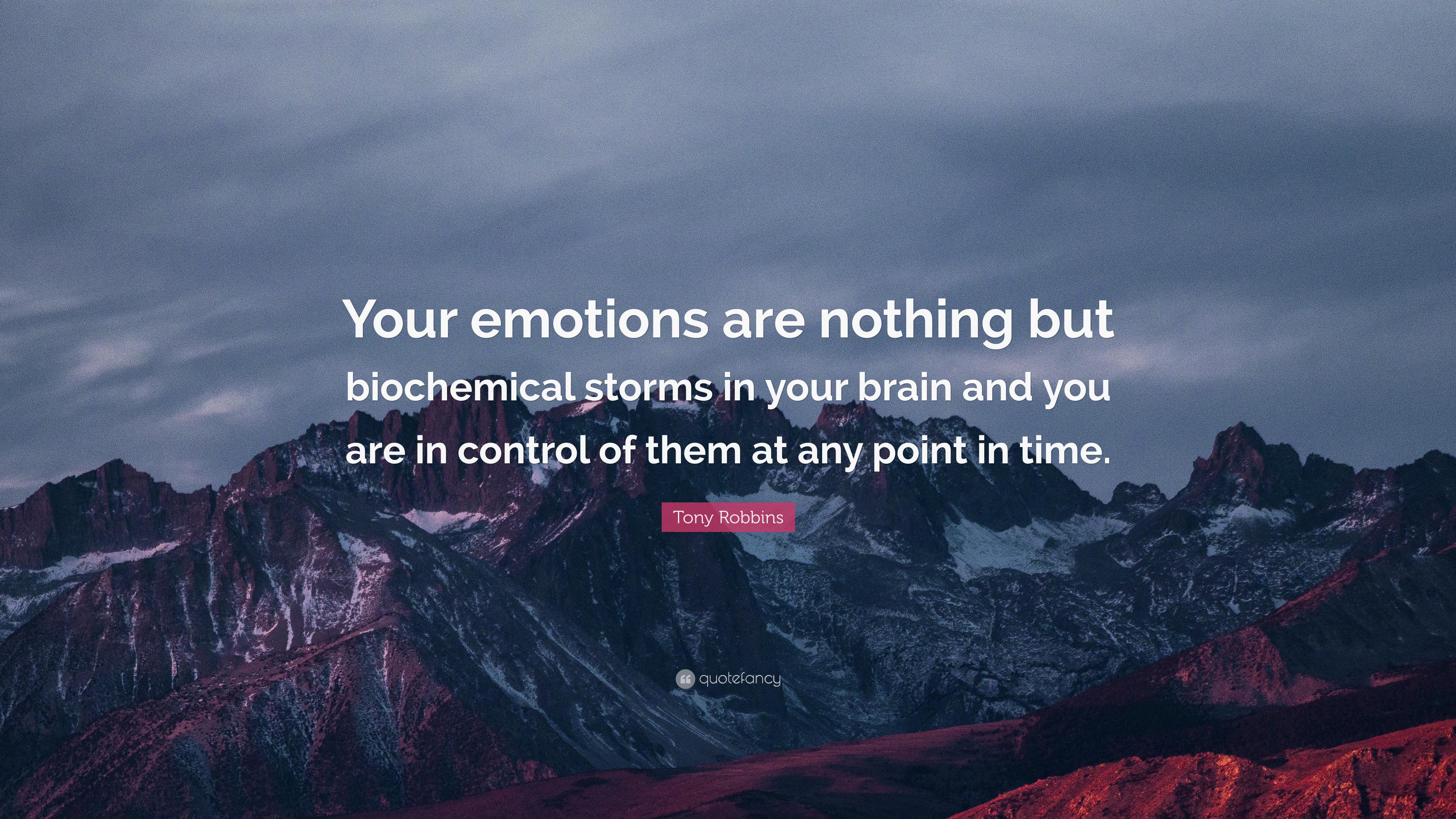 Tony Robbins Quote: “Your emotions are nothing but