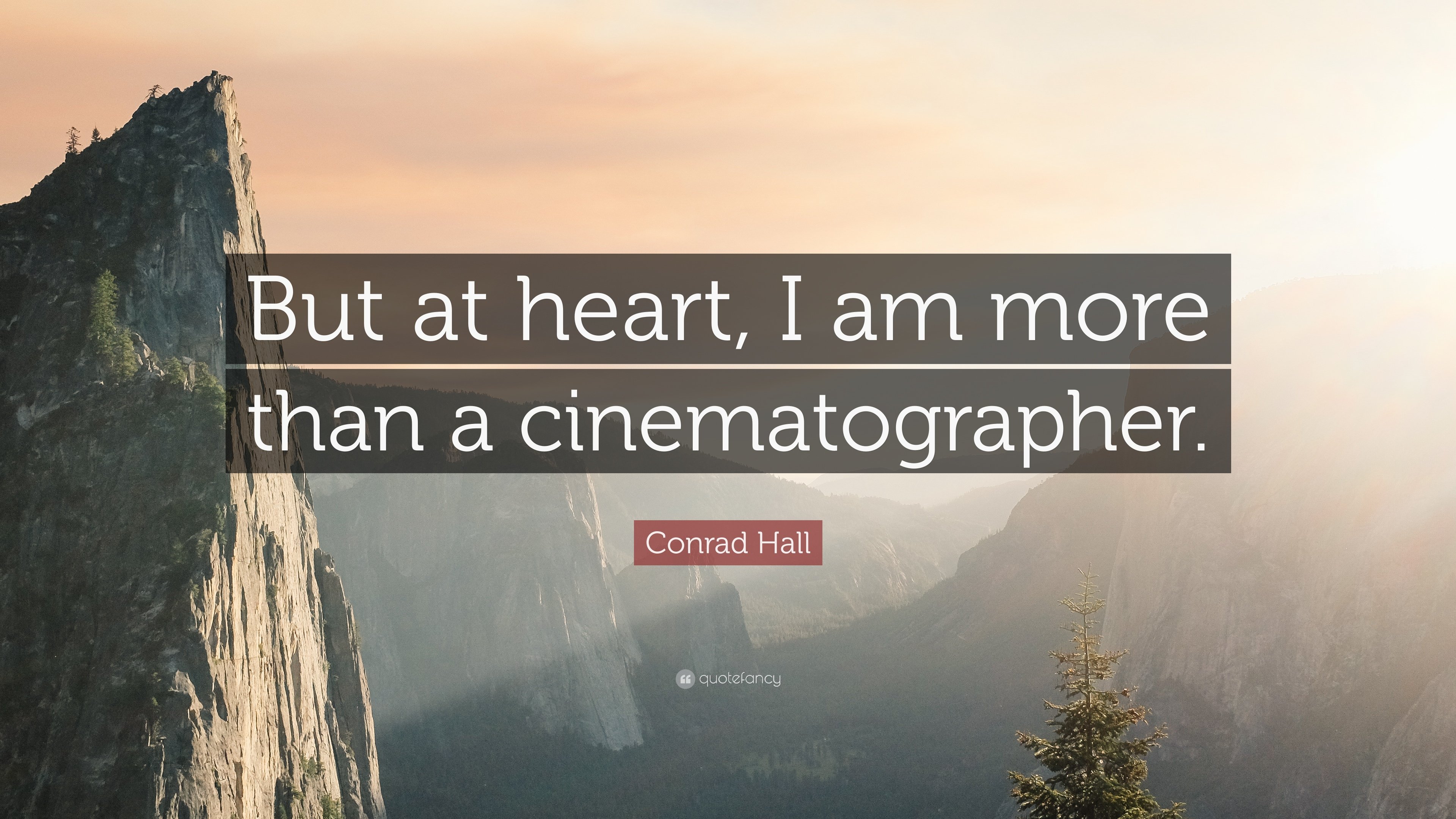 Conrad Hall Quote: “But at heart, I am more than a