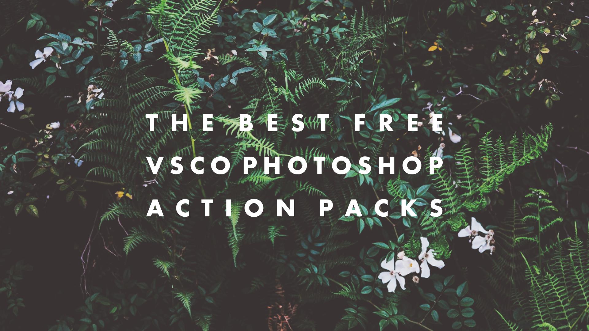 The Best FREE VSCO Photohop Action Packs