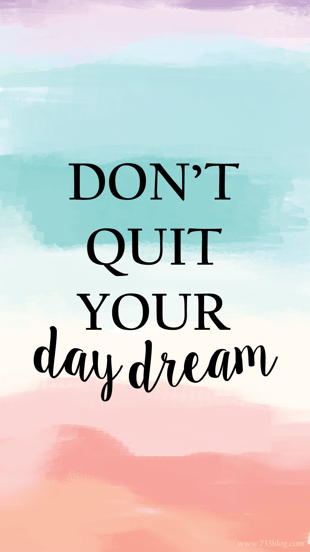 Don't Quit your Daydream Watercolor iPhone Wallpaper. iPhone wallpaper quotes inspirational, Inspirational quotes wallpaper, Desktop wallpaper quotes