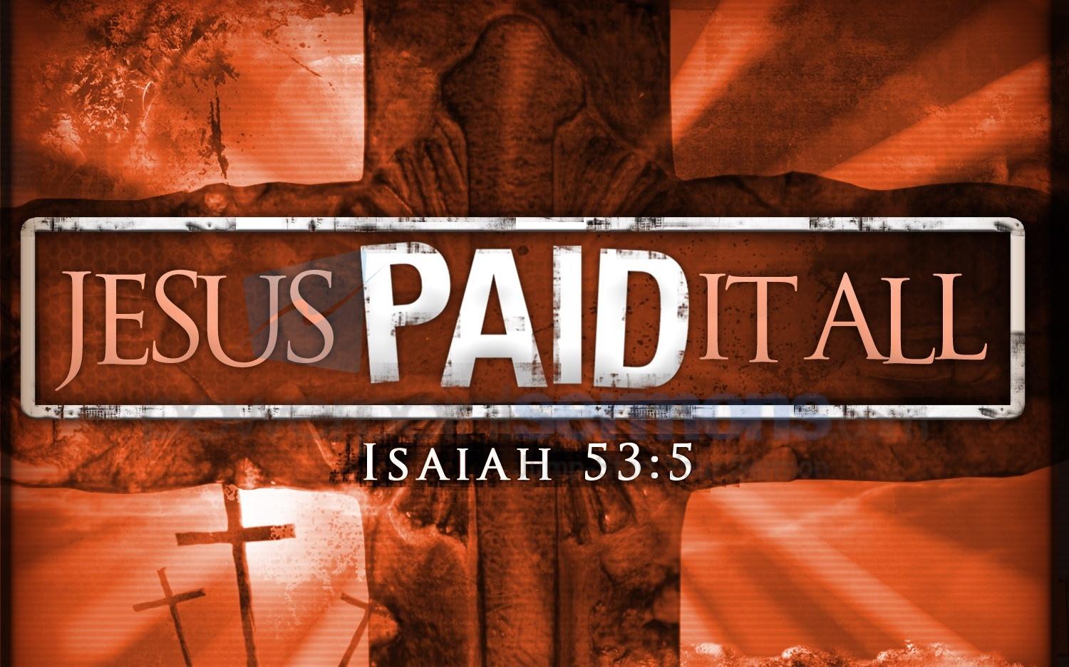 Jesus Paid It All Wallpaper From Sofie Scott. Bible Baptist