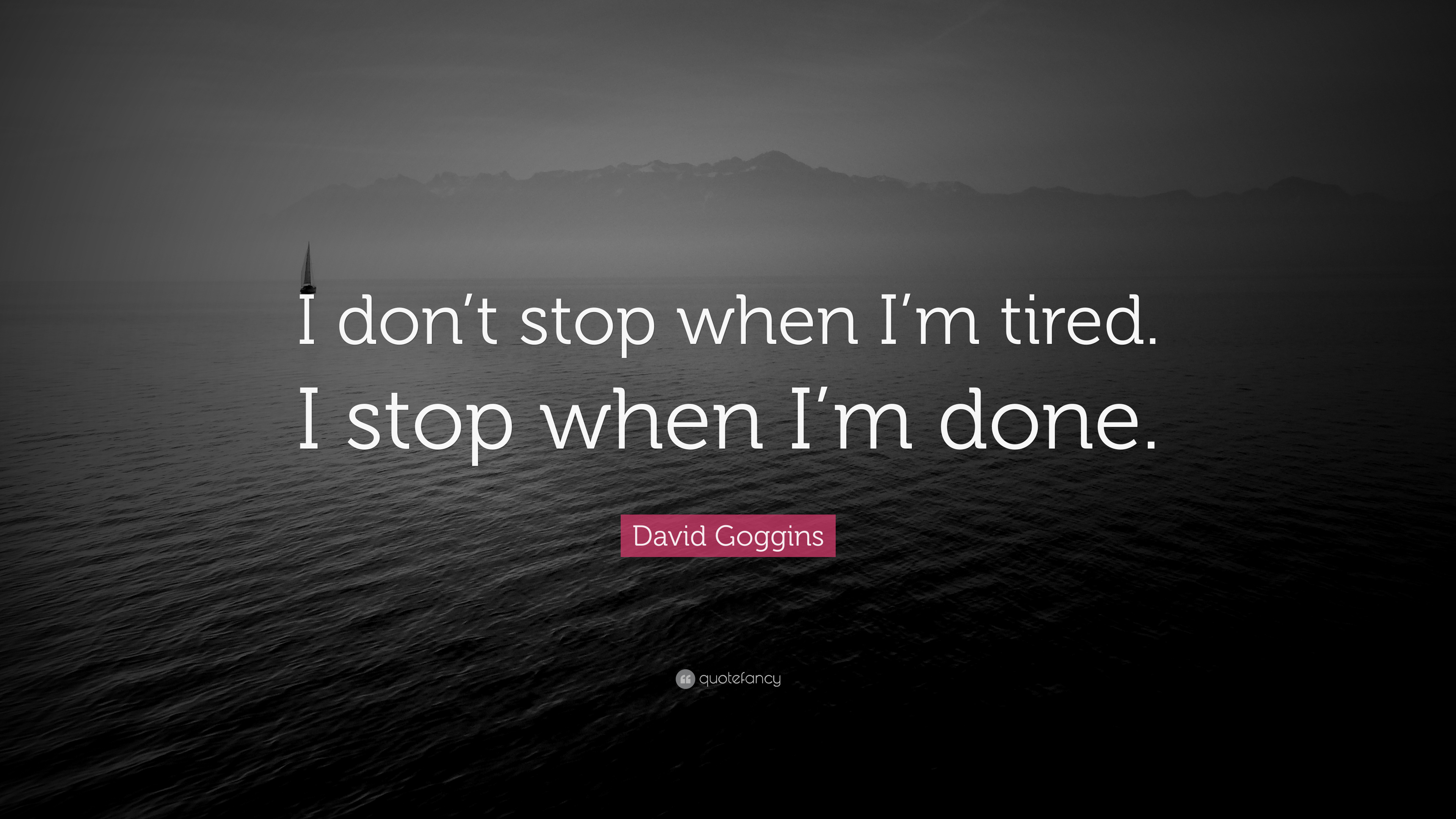 David Goggins Quote: “I don't stop when I'm tired. I stop