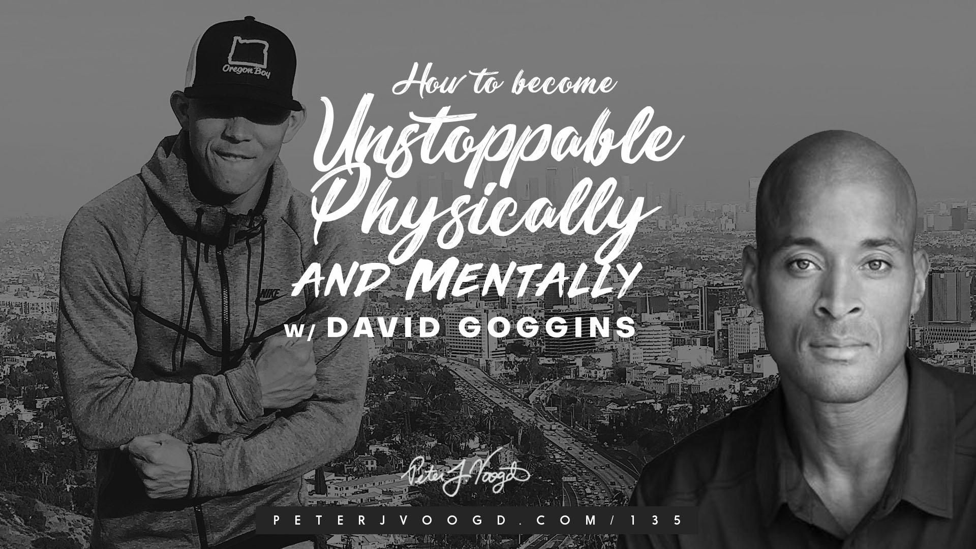 How to Become Unstoppable Physically and Mentally w/ David.