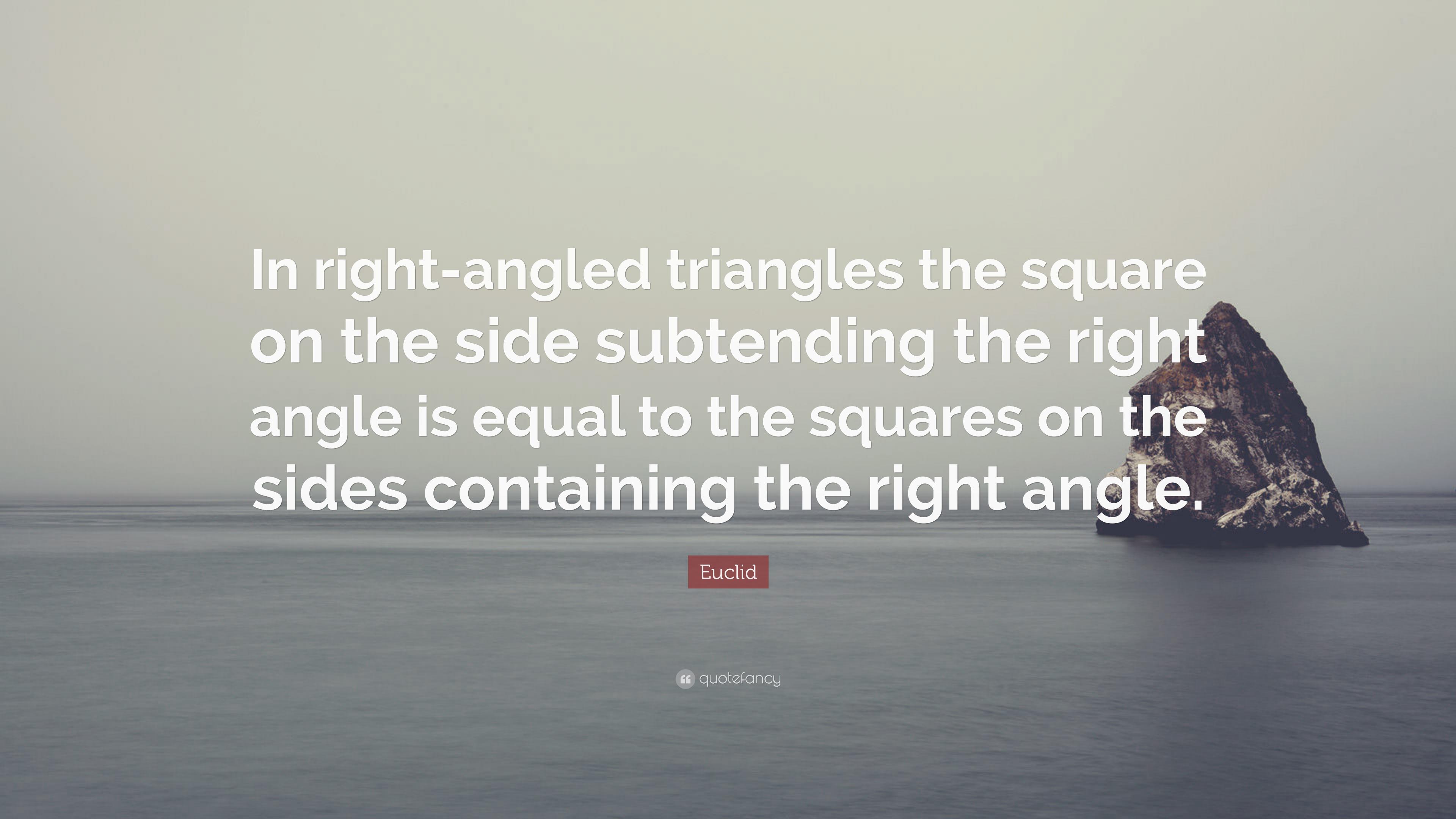 Euclid Quote: “In Right Angled Triangles The Square On