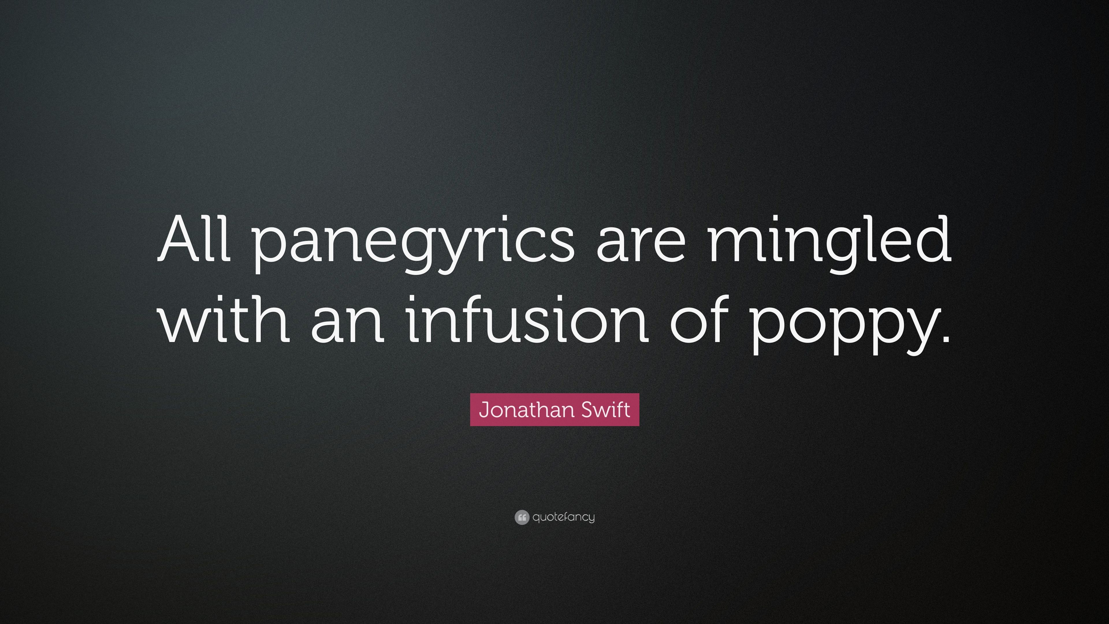 Jonathan Swift Quote: “All panegyrics are mingled with an