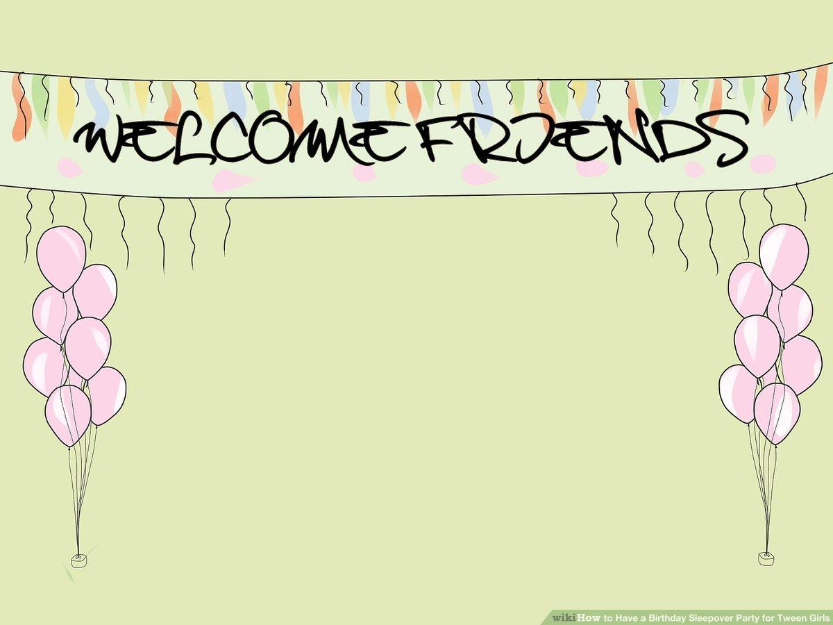 How to Have a Birthday Sleepover Party for Tween Girls: 9 Steps