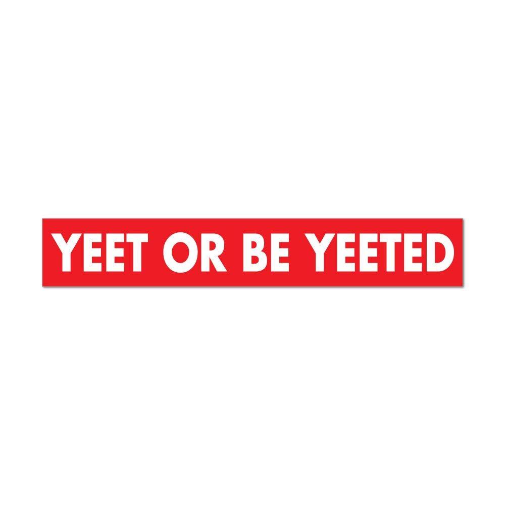 Yeet Or Be Yeeted Wallpapers - Wallpaper Cave