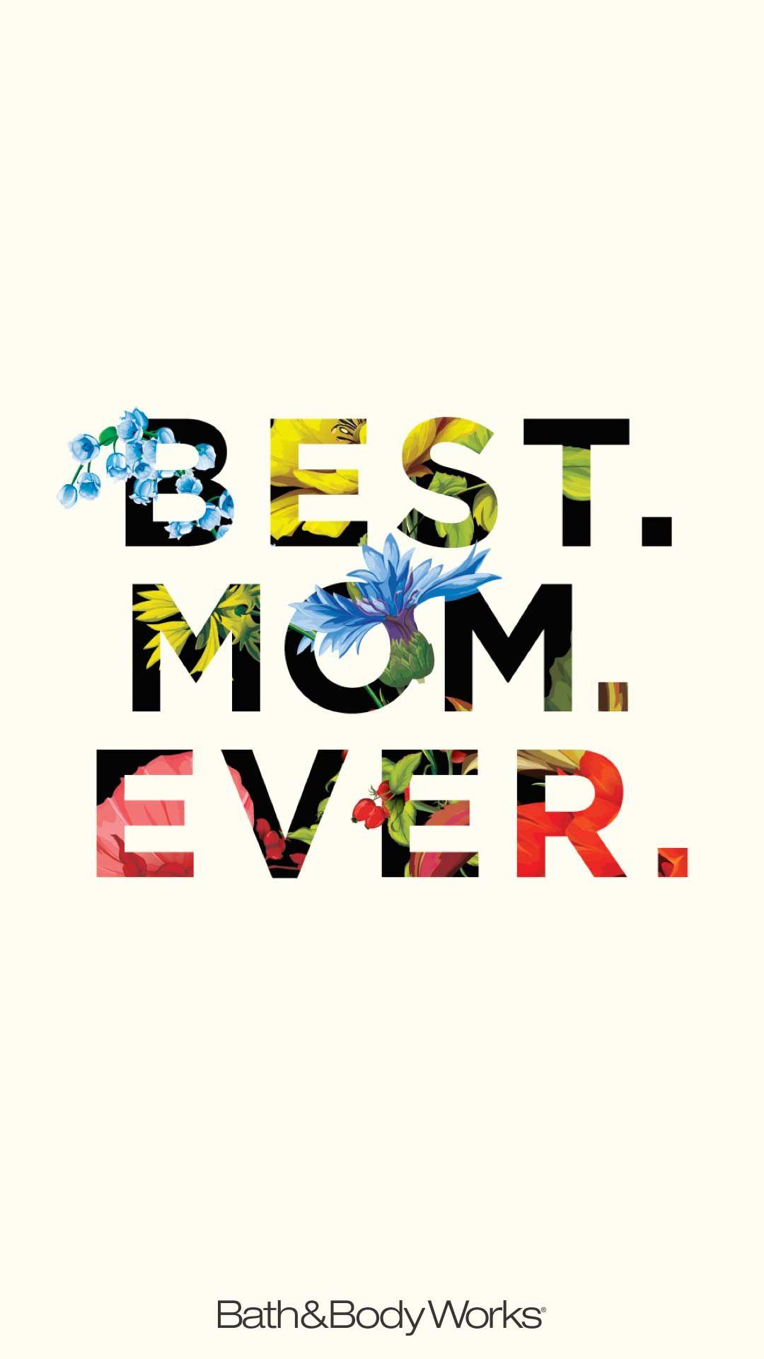 Best. Mom. Ever. Wallpaper. Words wallpaper, iPhone wallpaper
