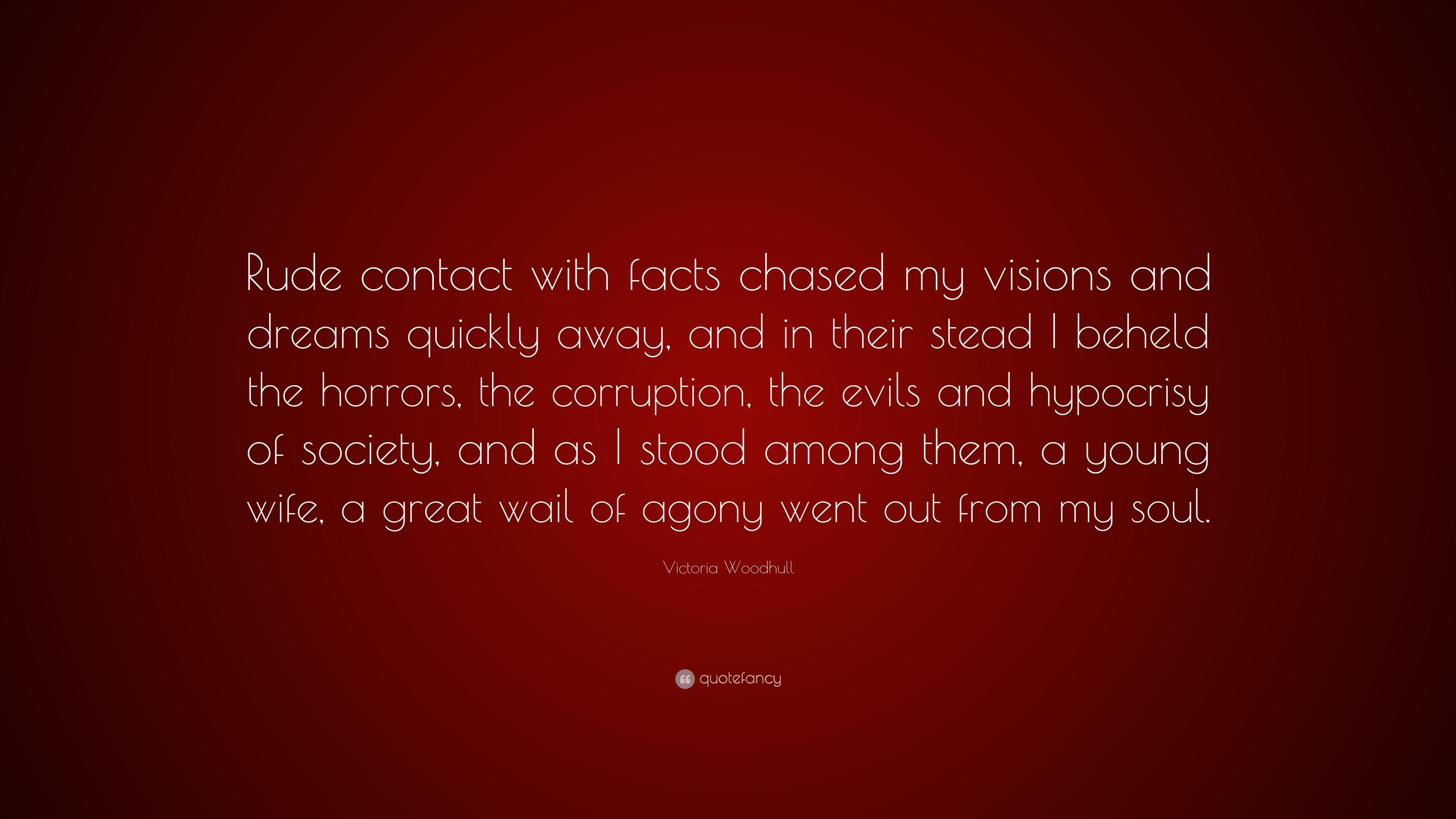Victoria Woodhull Quote: “Rude contact with facts chased my