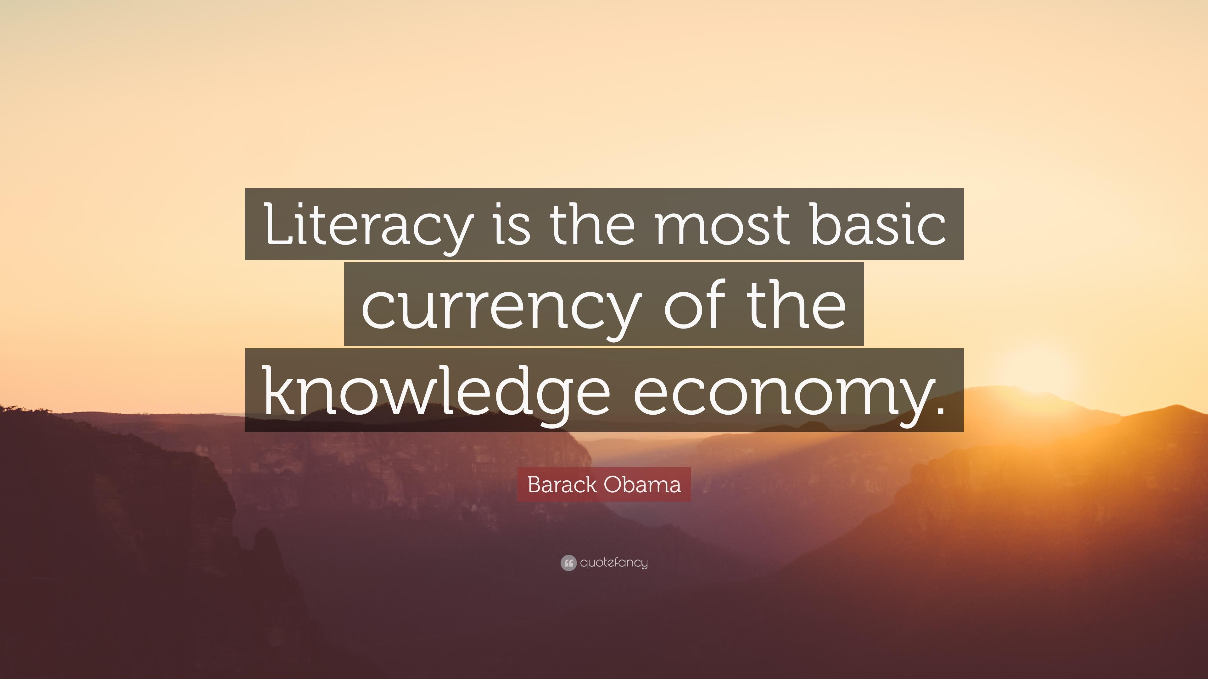 Barack Obama Quote: “Literacy is the most basic currency