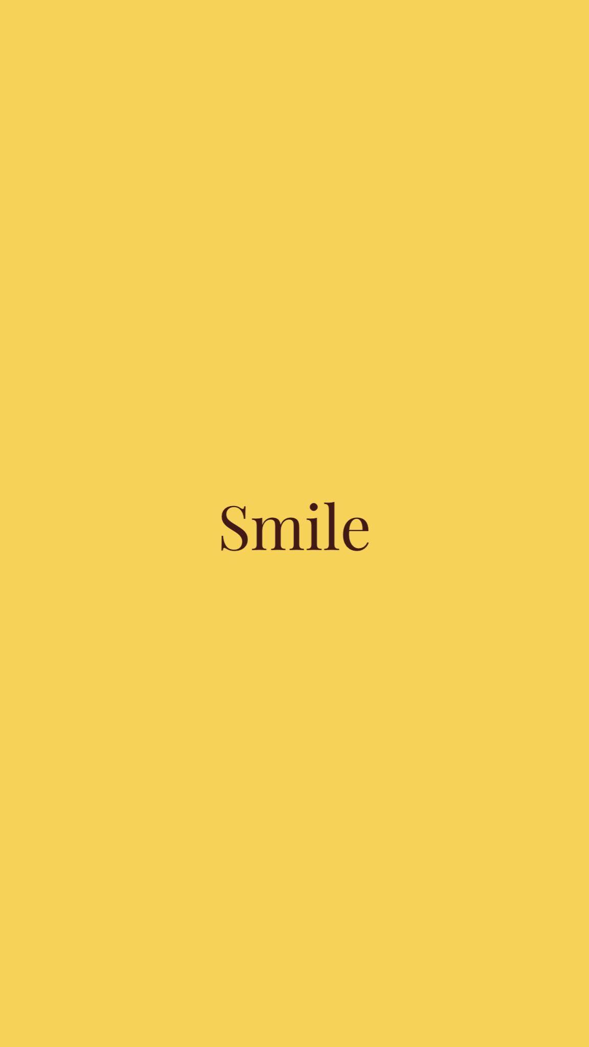 Smile. Yellow quotes lovely. Yellow quotes, iPhone wallpaper