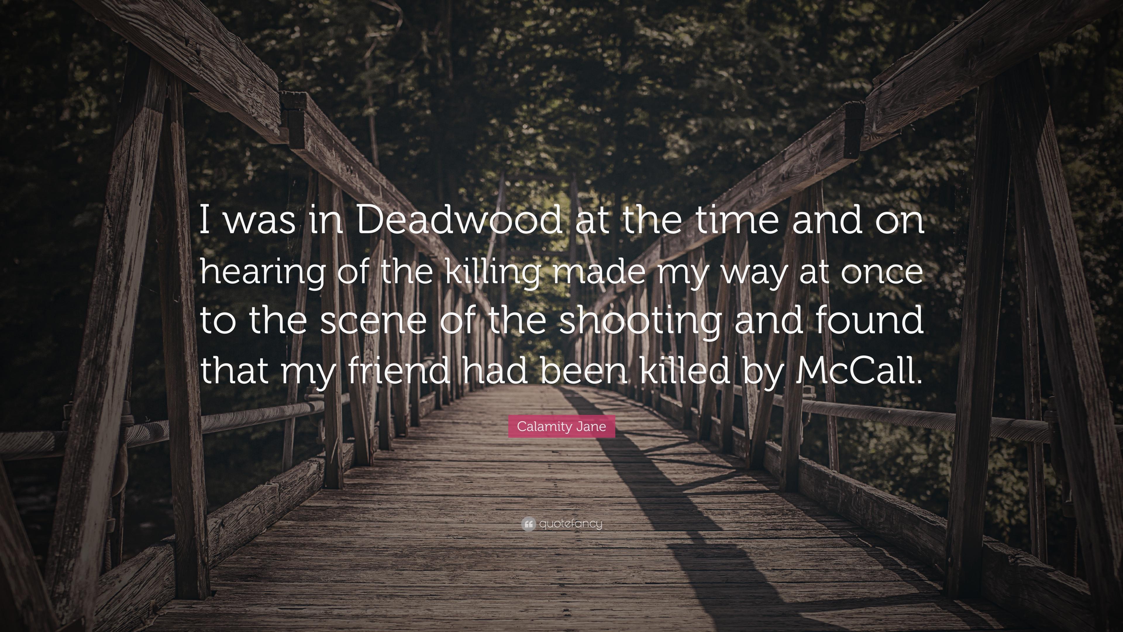 Calamity Jane Quote: “I was in Deadwood at the time and