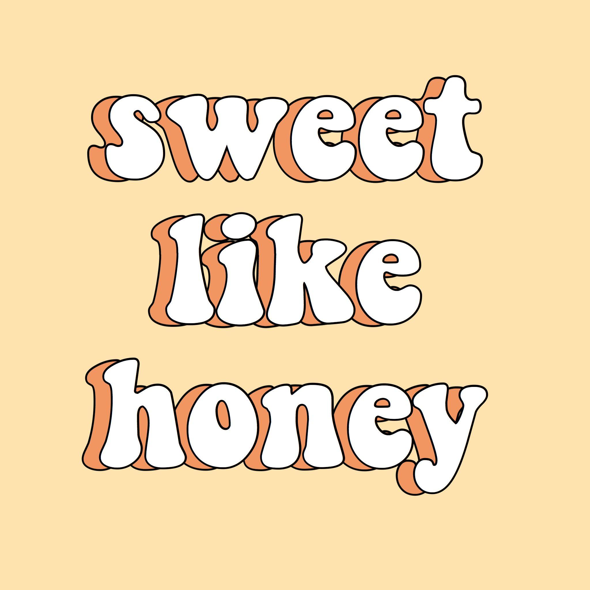 sweet like honey quotes words happiness vsco tumblr aesthetic
