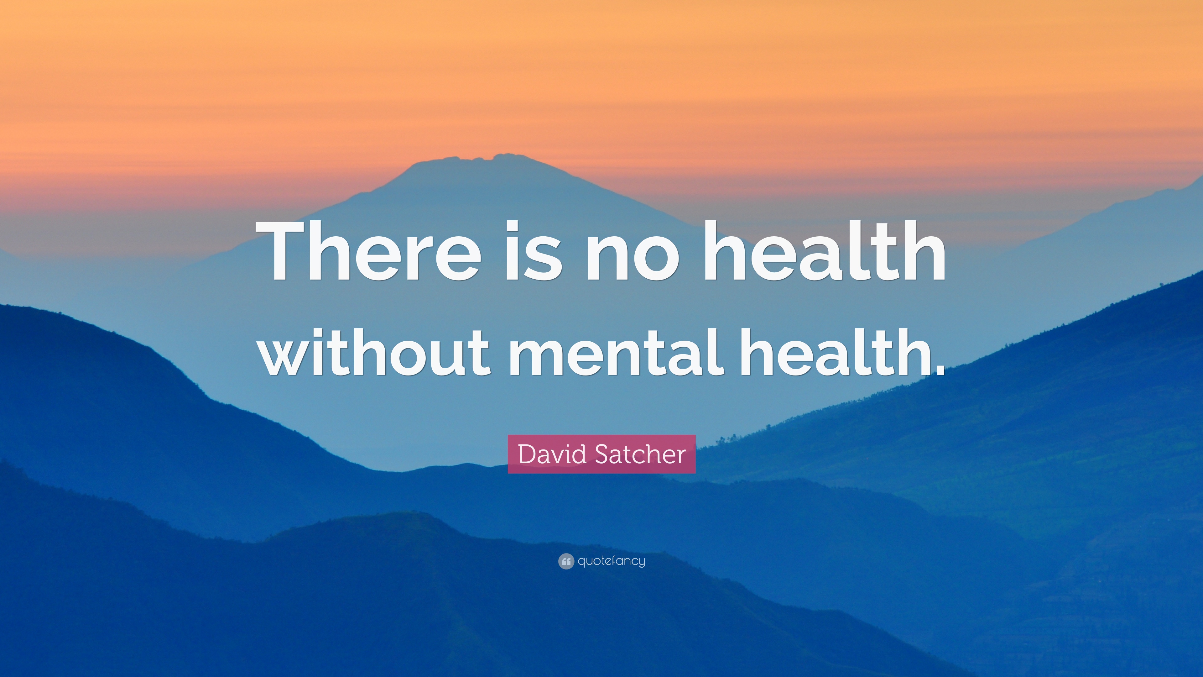 David Satcher Quote: “There is no health without mental