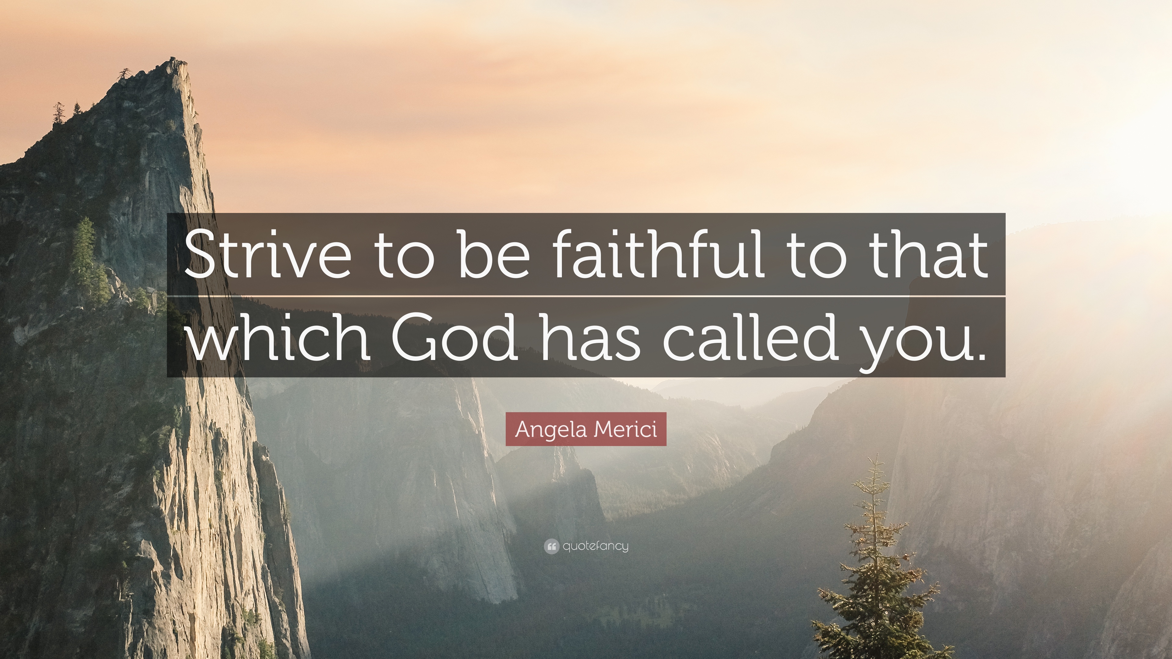 Angela Merici Quote: “Strive to be faithful to that which