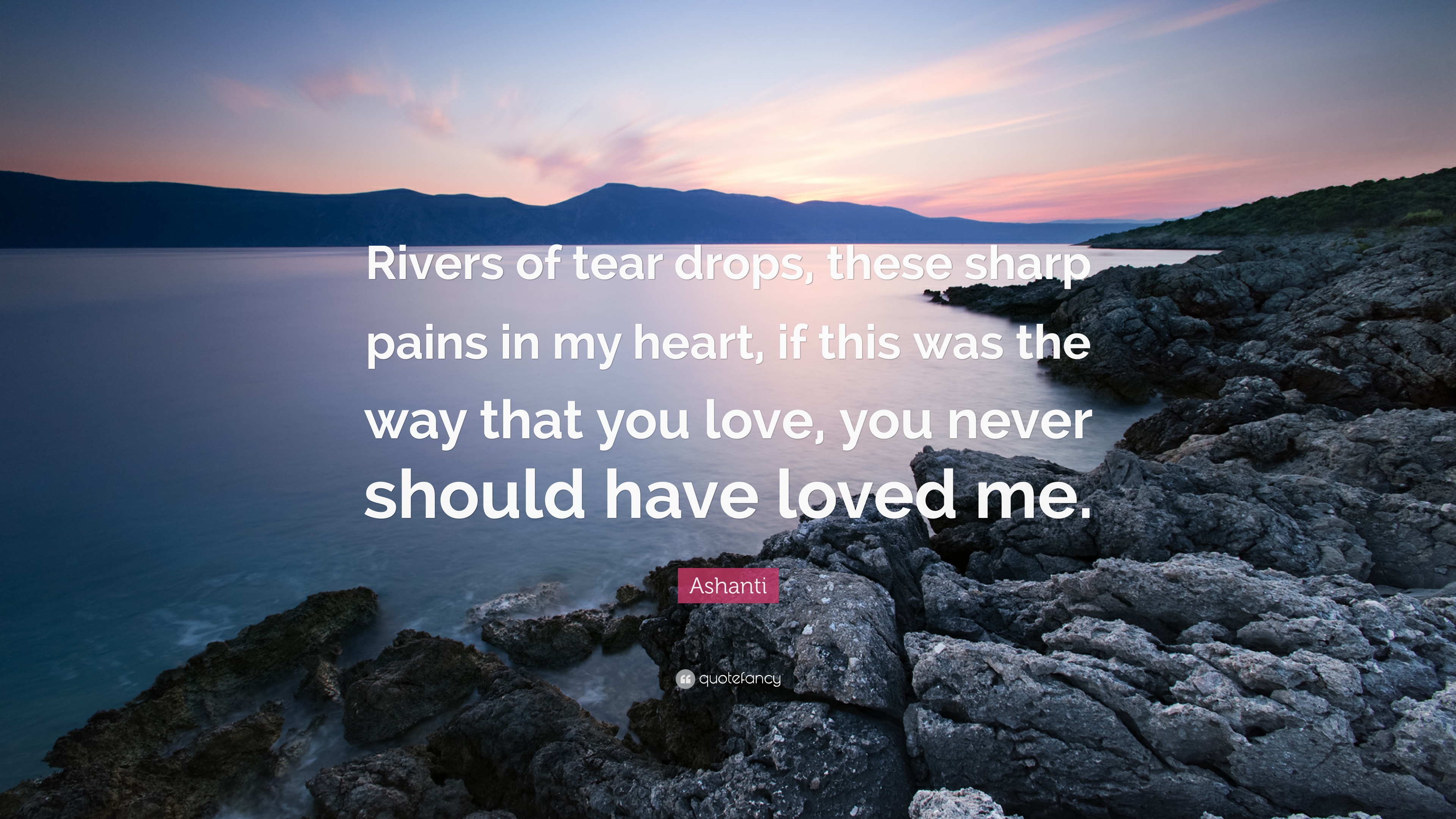 Ashanti Quote: “Rivers of tear drops, these sharp pains