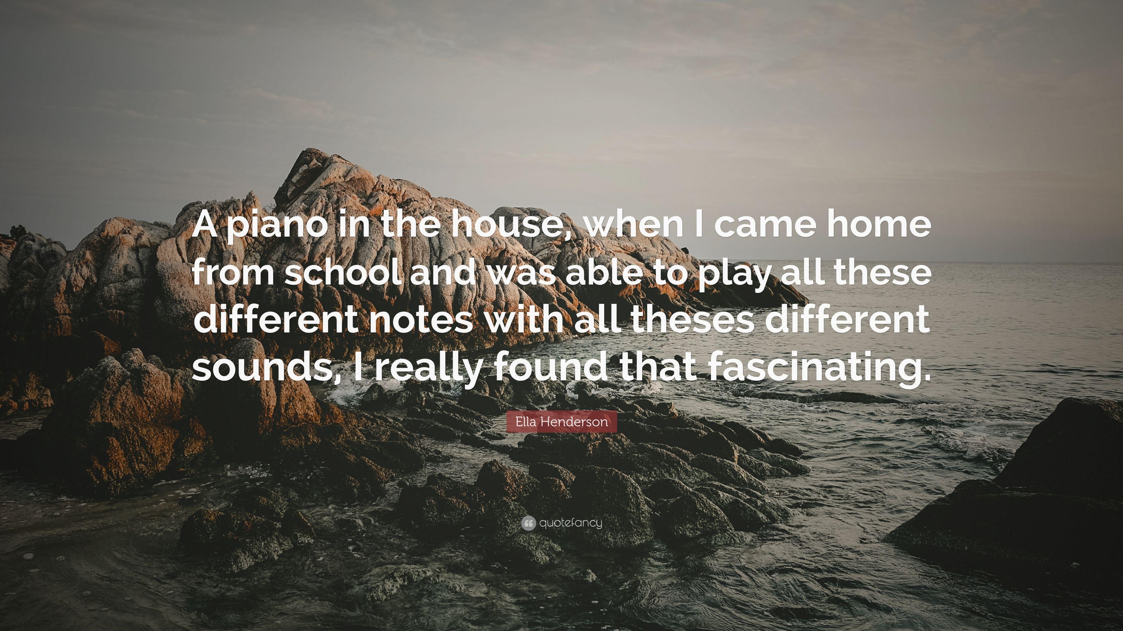 Ella Henderson Quote: “A piano in the house, when I came