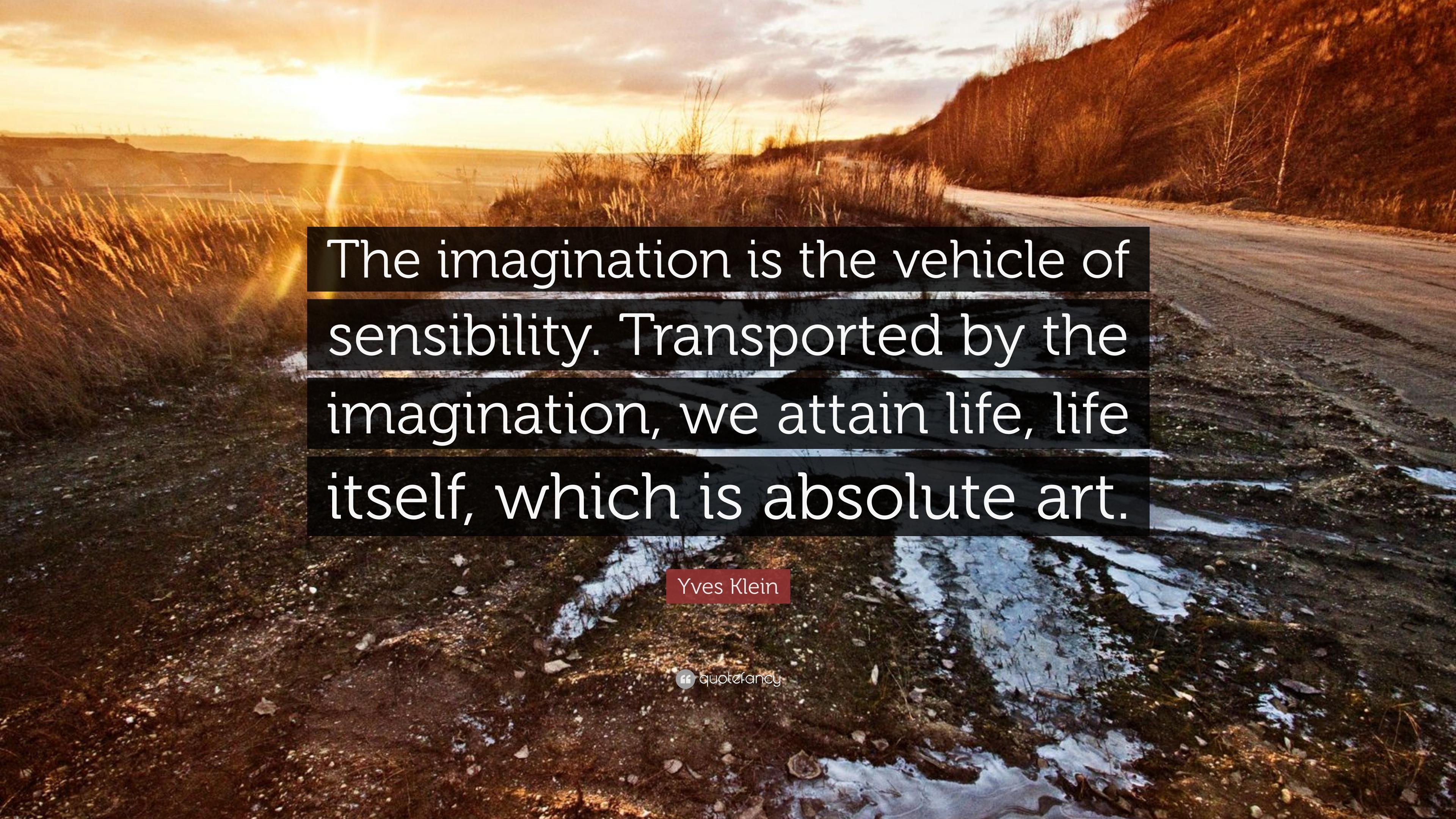 Yves Klein Quote: “The imagination is the vehicle