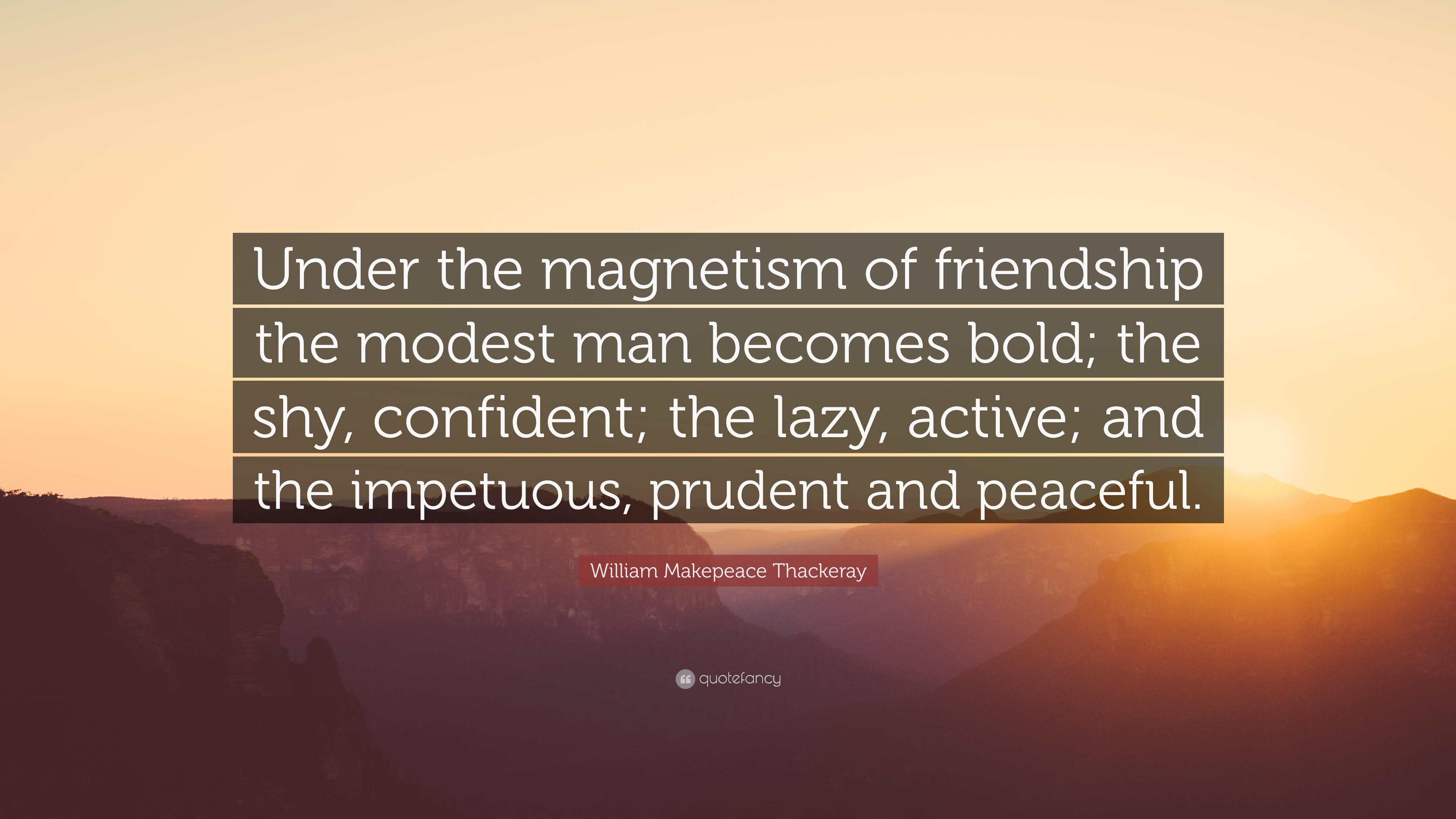 William Makepeace Thackeray Quote: “Under the magnetism