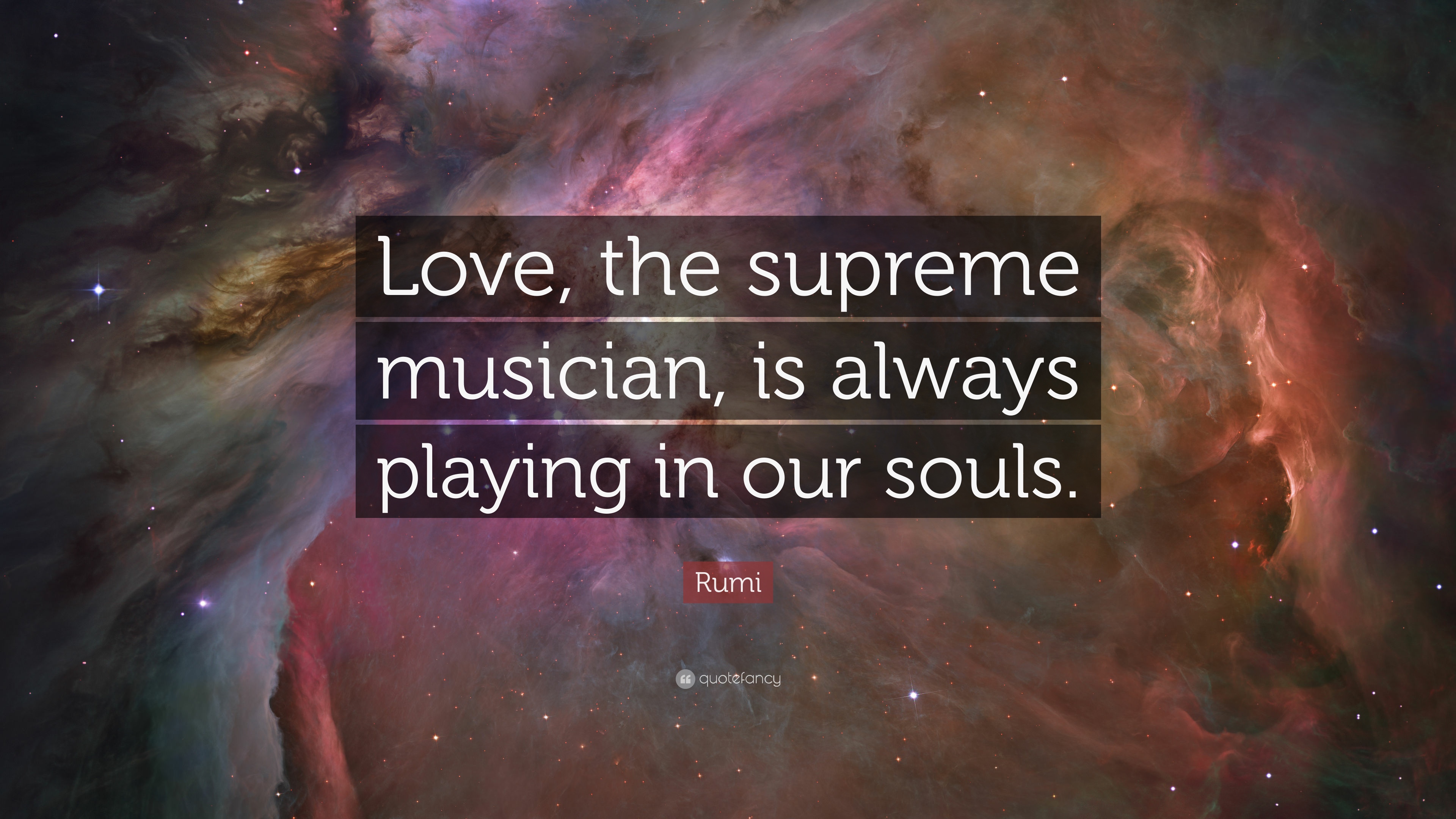 Rumi Quote: “Love, the supreme musician, is always playing