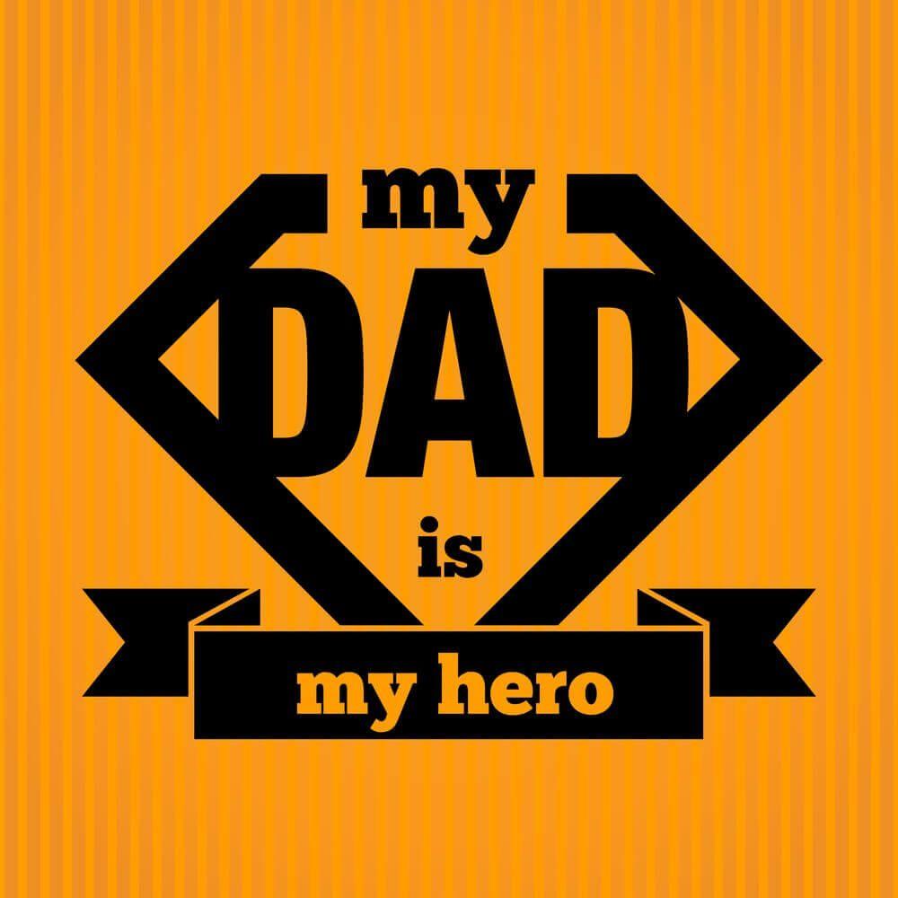 My Dad Is My Hero Wallpapers Wallpaper Cave