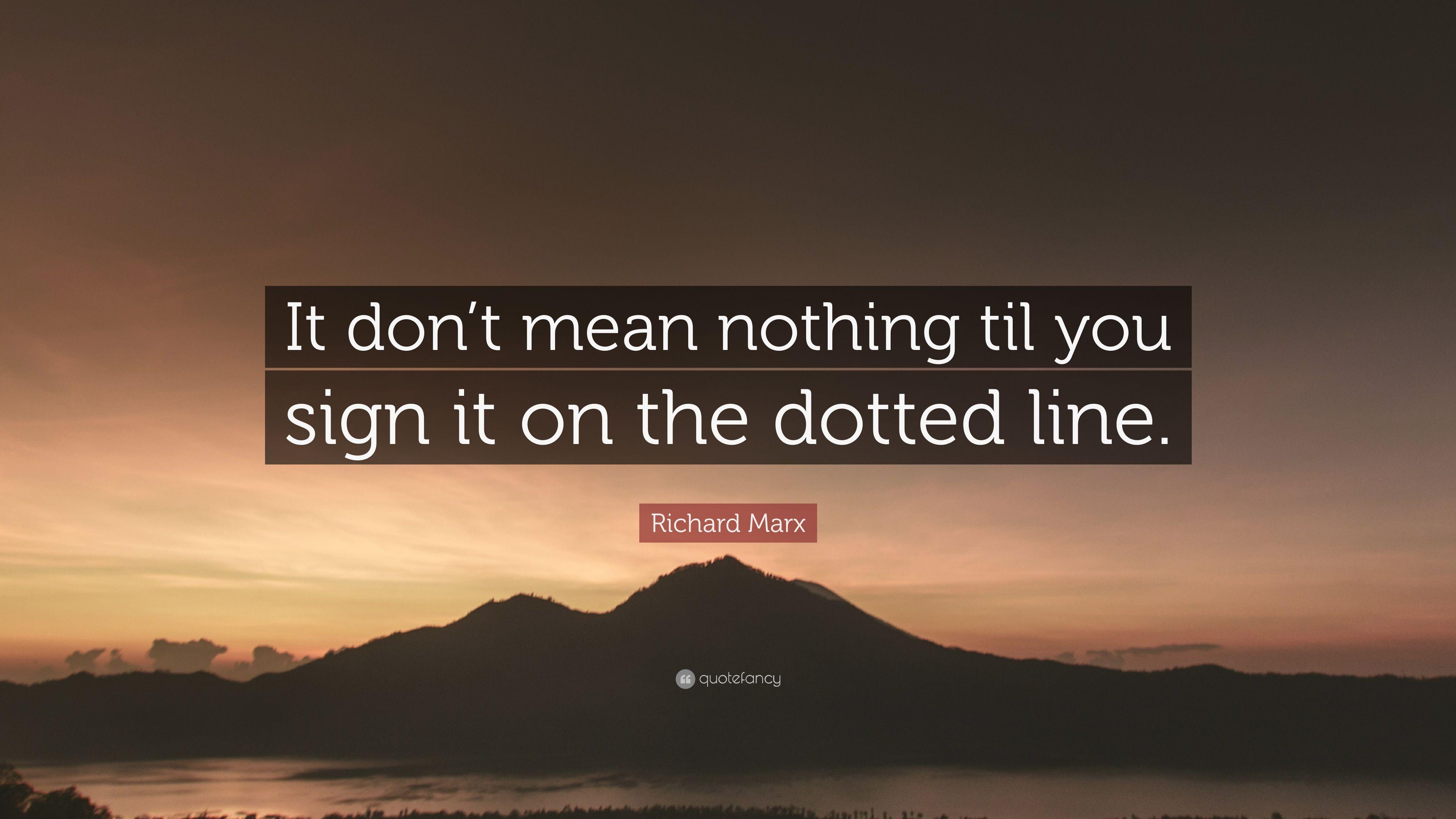 Richard Marx Quote: “It don't mean nothing til you sign it