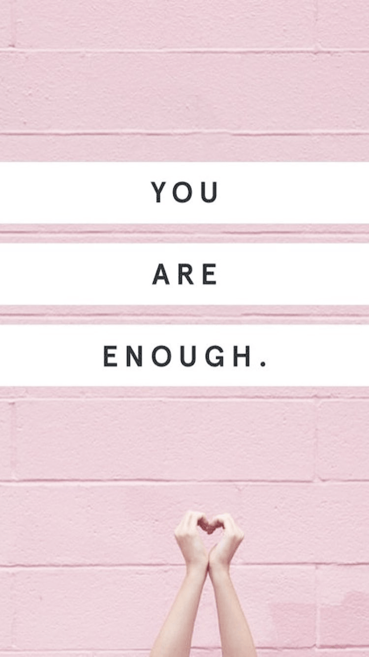 You Are Enough Wallpapers - Wallpaper Cave