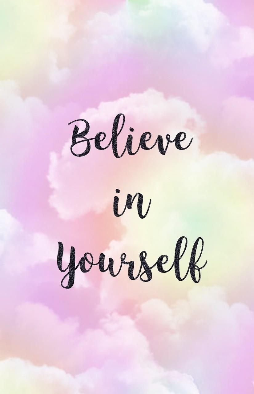 Believe In Yourself Wallpapers Wallpaper Cave
