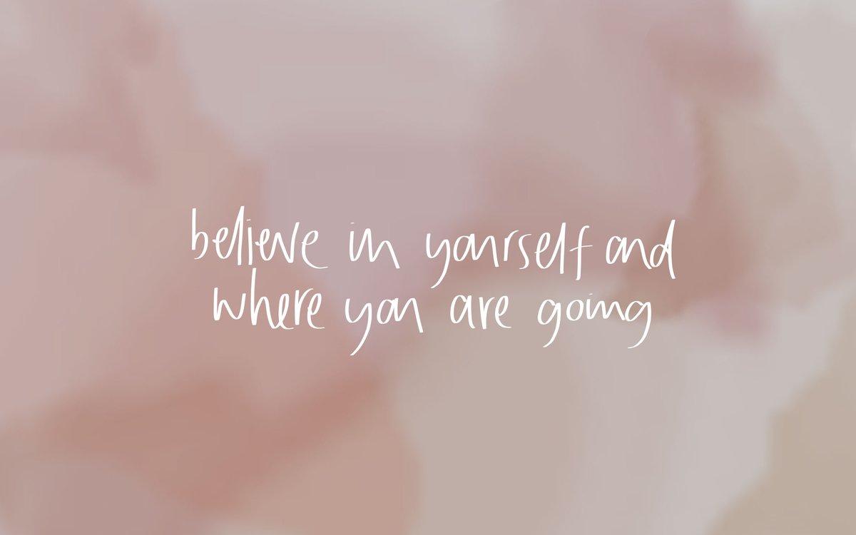 believe in yourself and where you are going desktop wallpaper