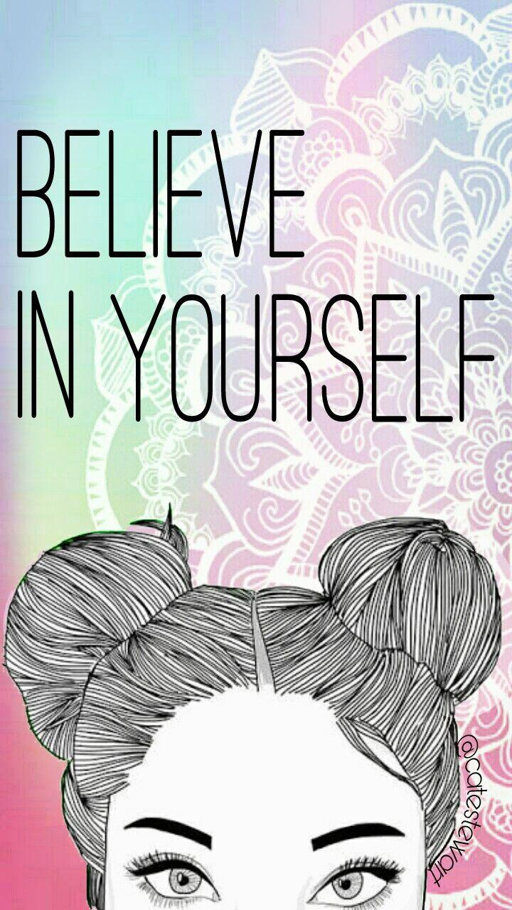 BELIEVE IN YOURSELF!! Lock screen inspiration wallpaper