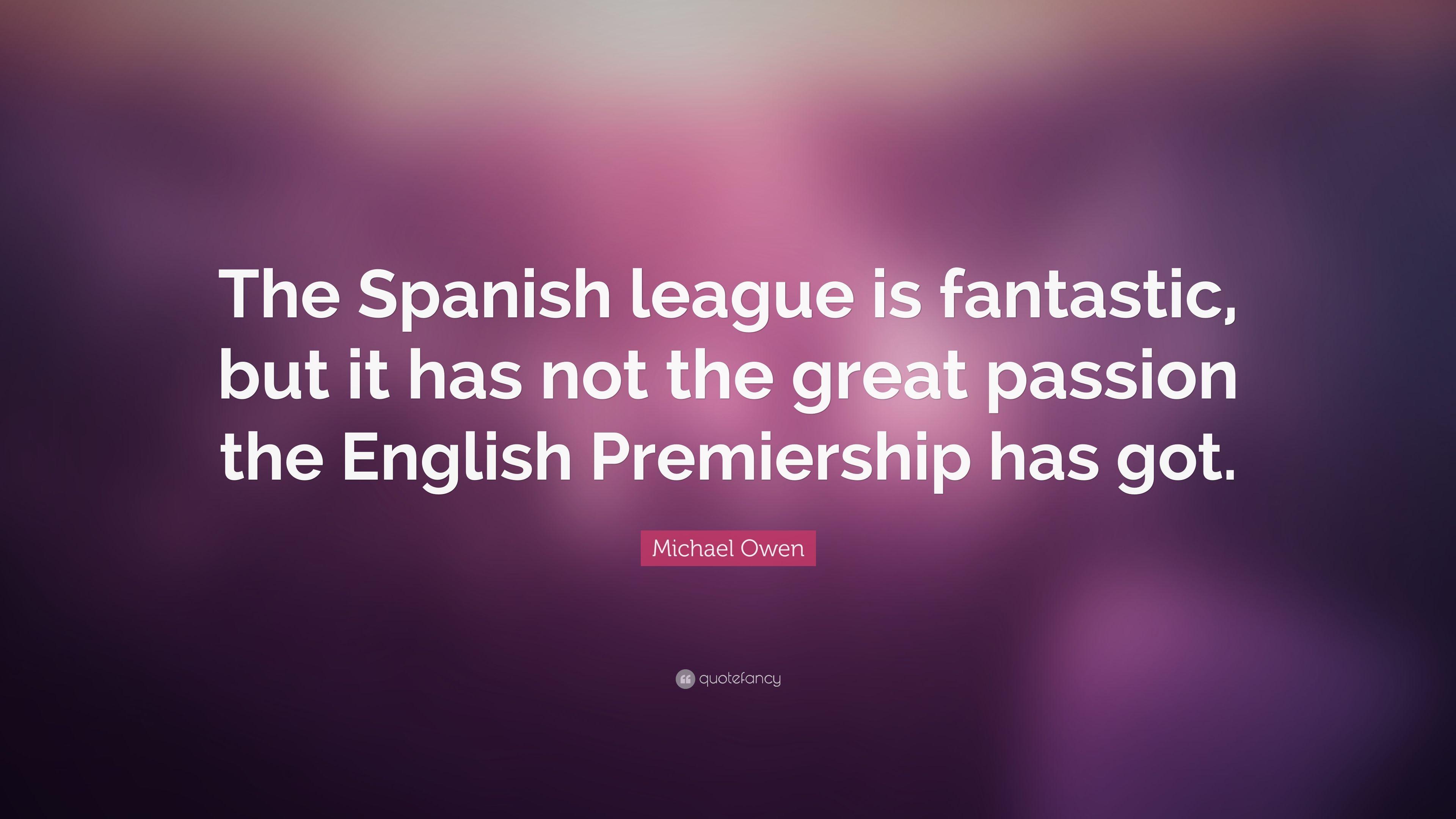 Michael Owen Quote: “The Spanish league is fantastic, but it
