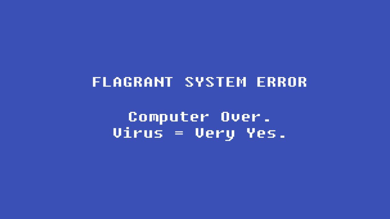 Computer over? Virus equals very yes? That's not a good