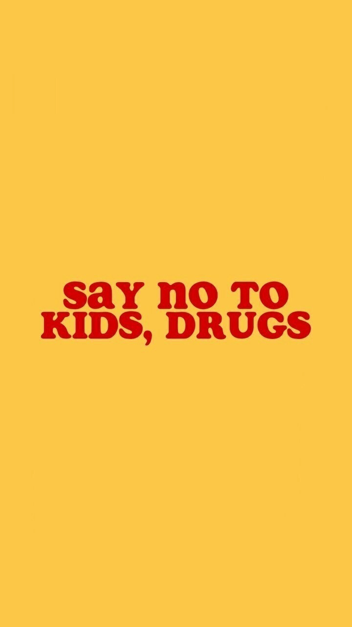 Say no to kids, drugs