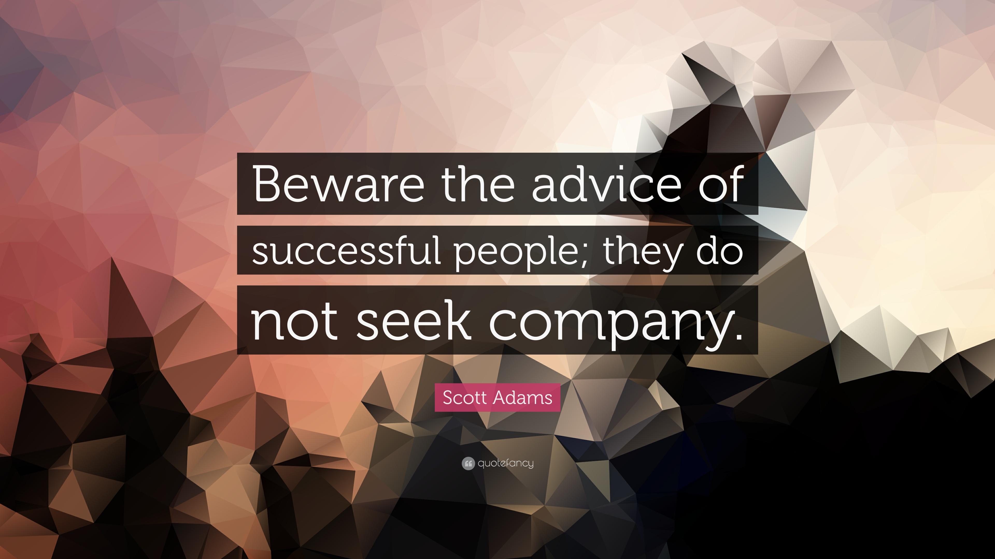 Scott Adams Quote: “Beware the advice of successful people