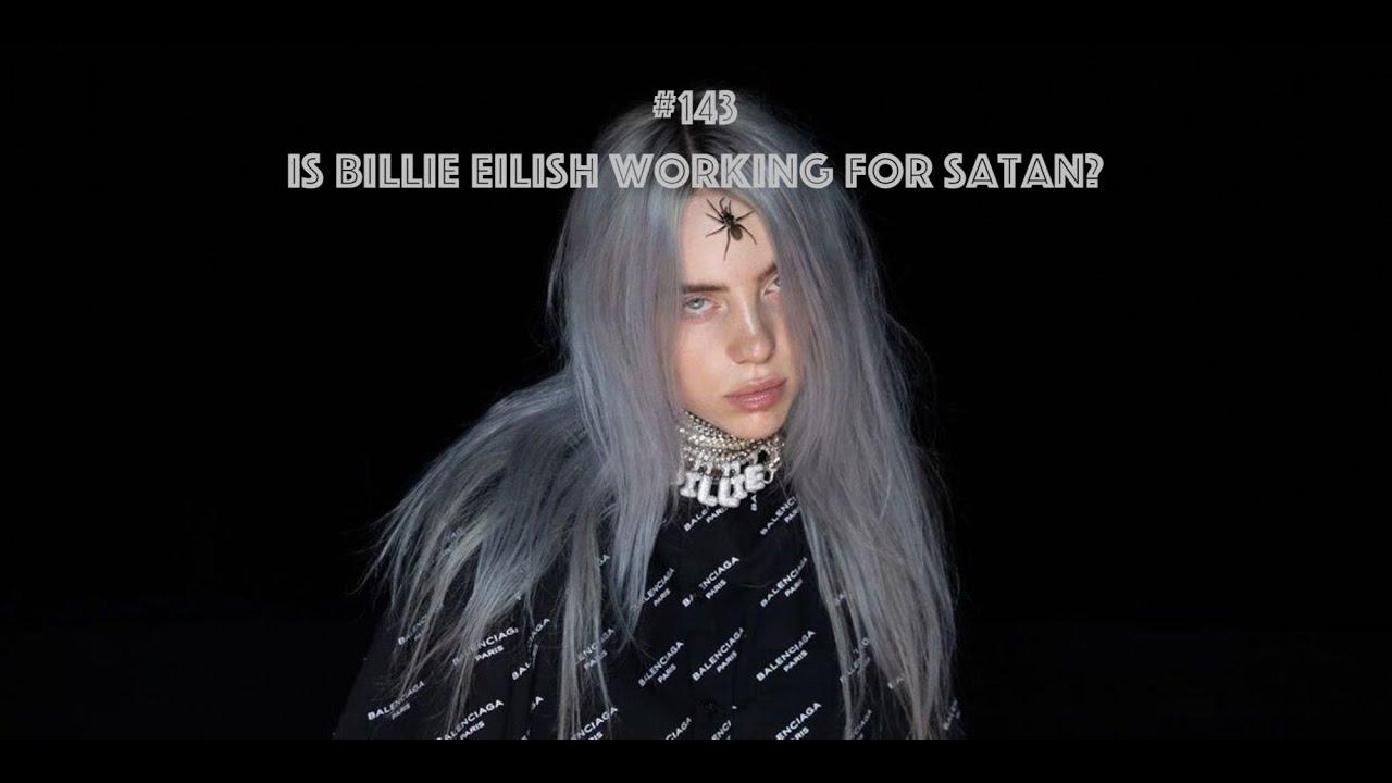 Is Billie Eilish Working for Satan?