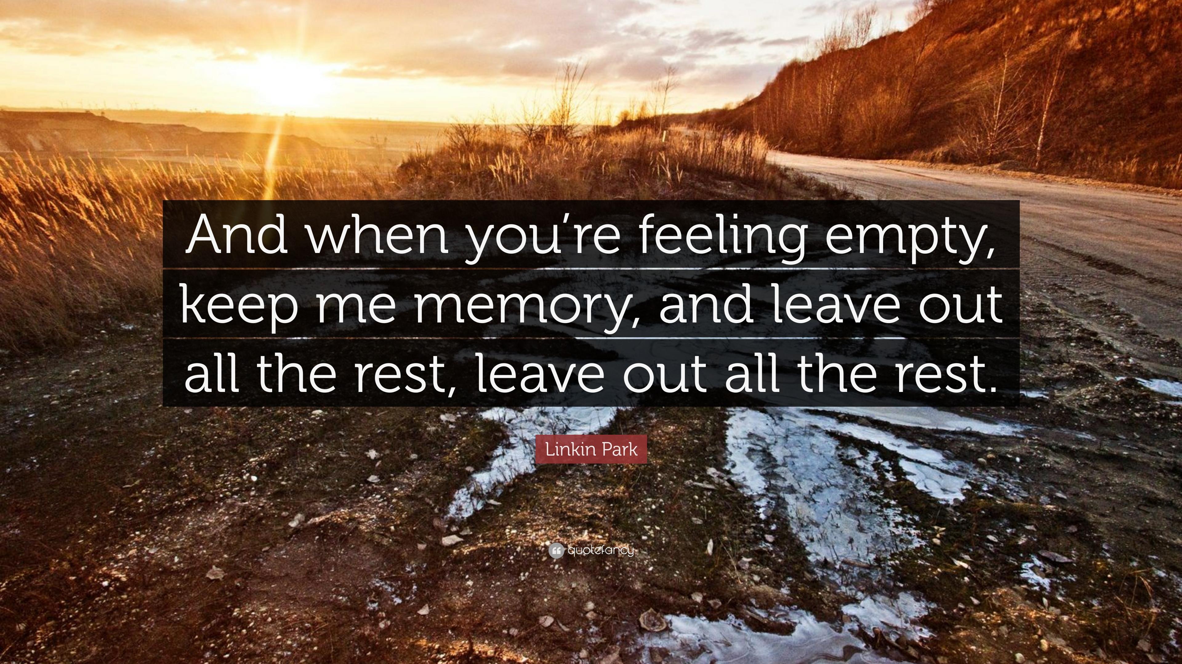 Linkin Park Quote: “And when you're feeling empty, keep me