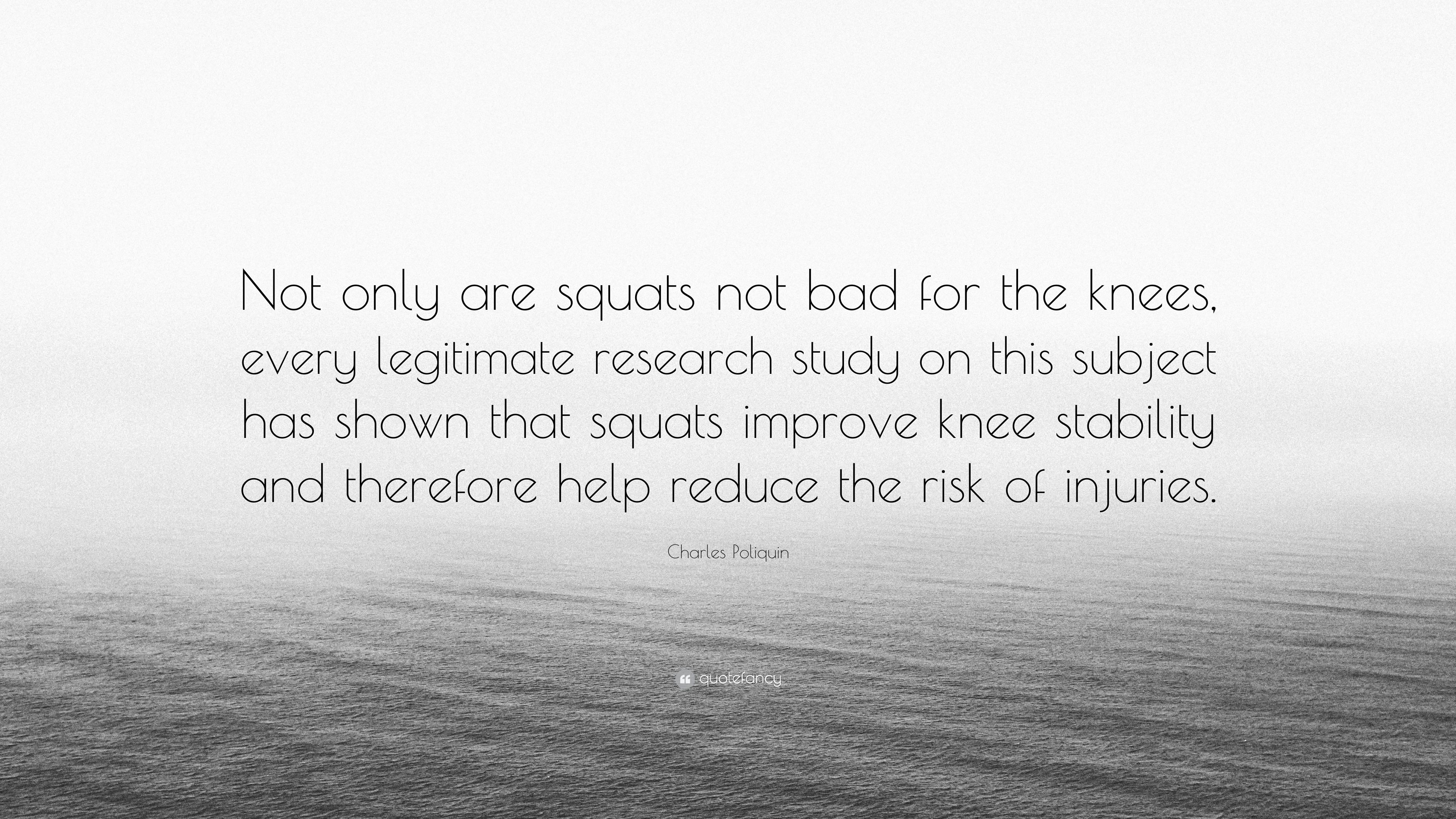 Charles Poliquin Quote: “Not only are squats not bad for