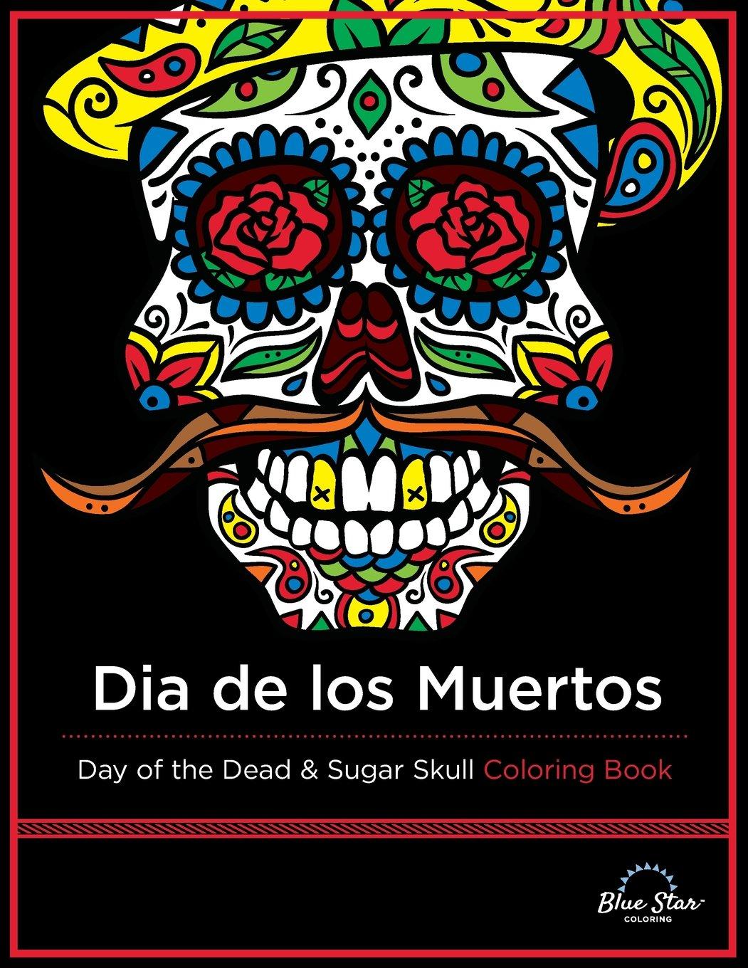 Dia De Los Muertos: Day of the Dead and Sugar Skull Coloring
