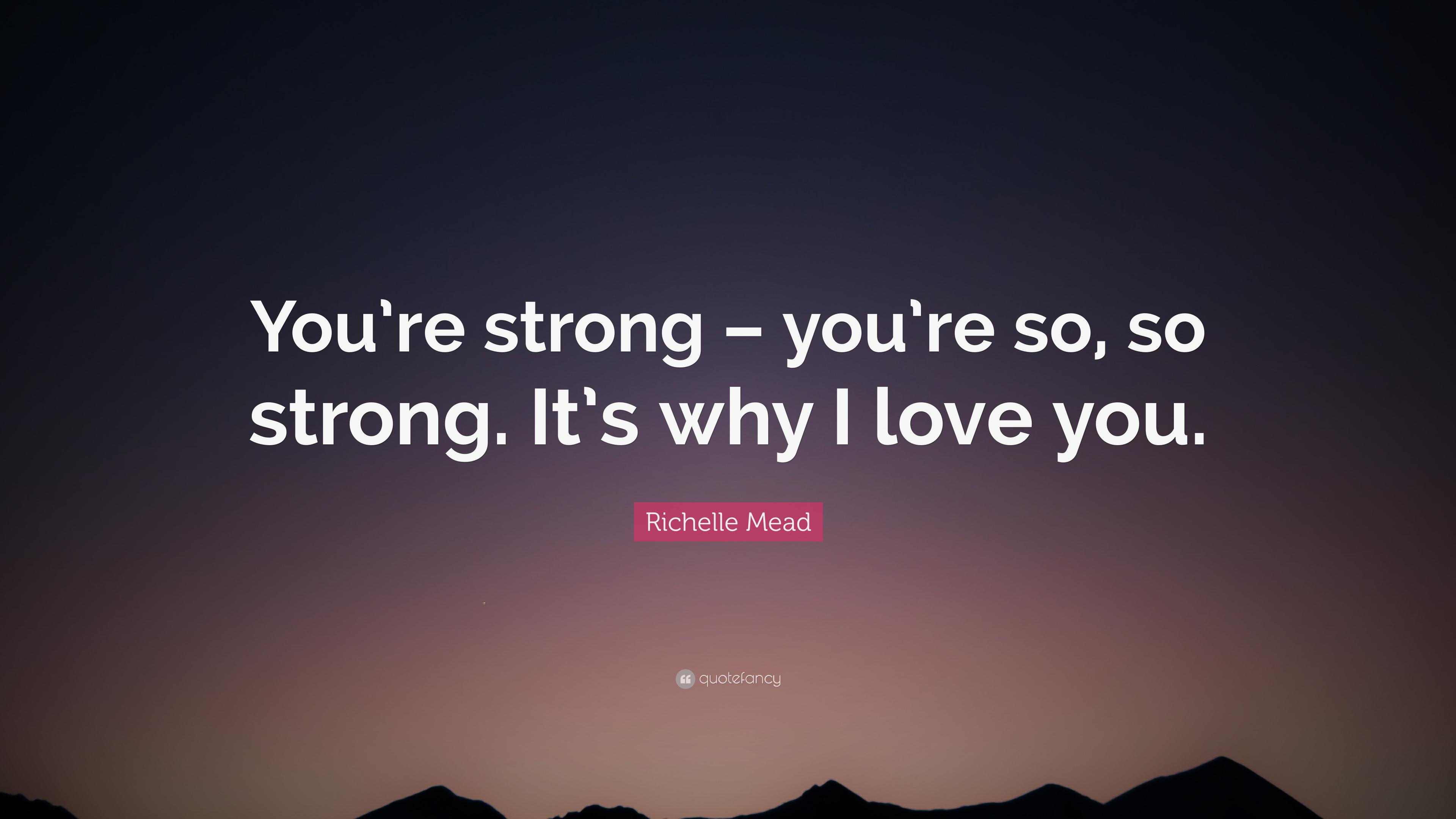 Richelle Mead Quote: “You're strong