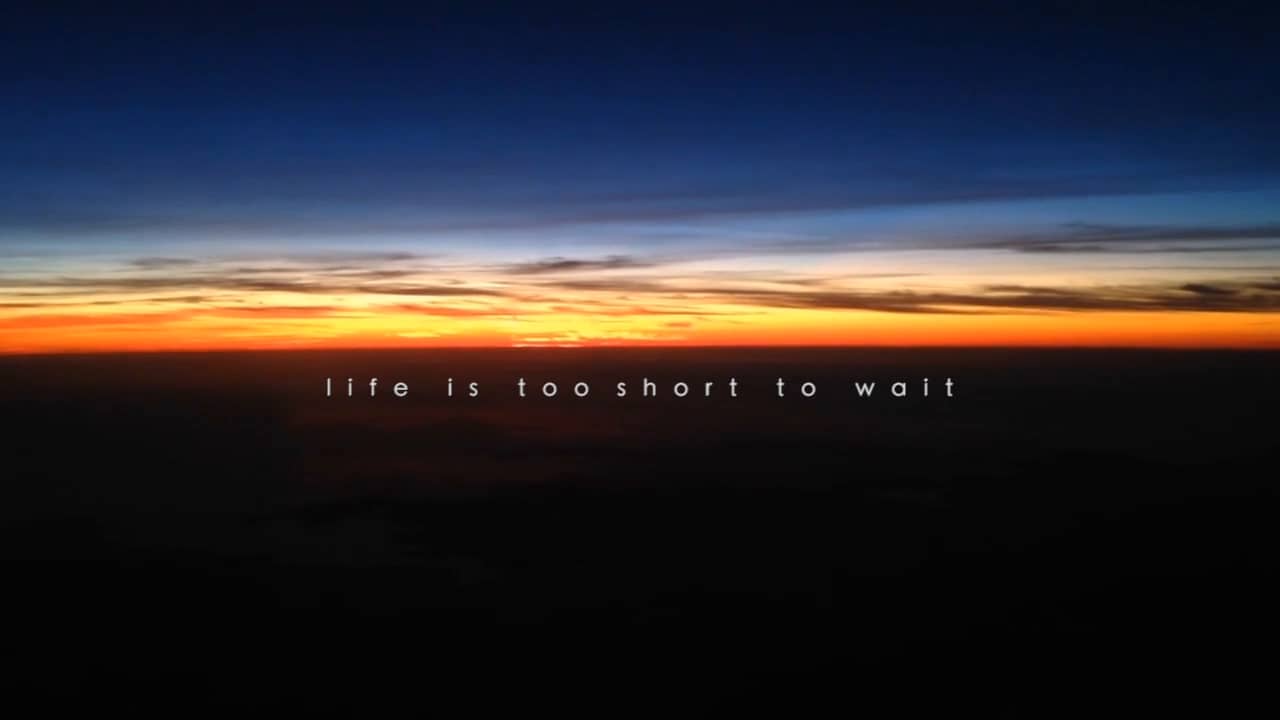 Life is too Short to Wait