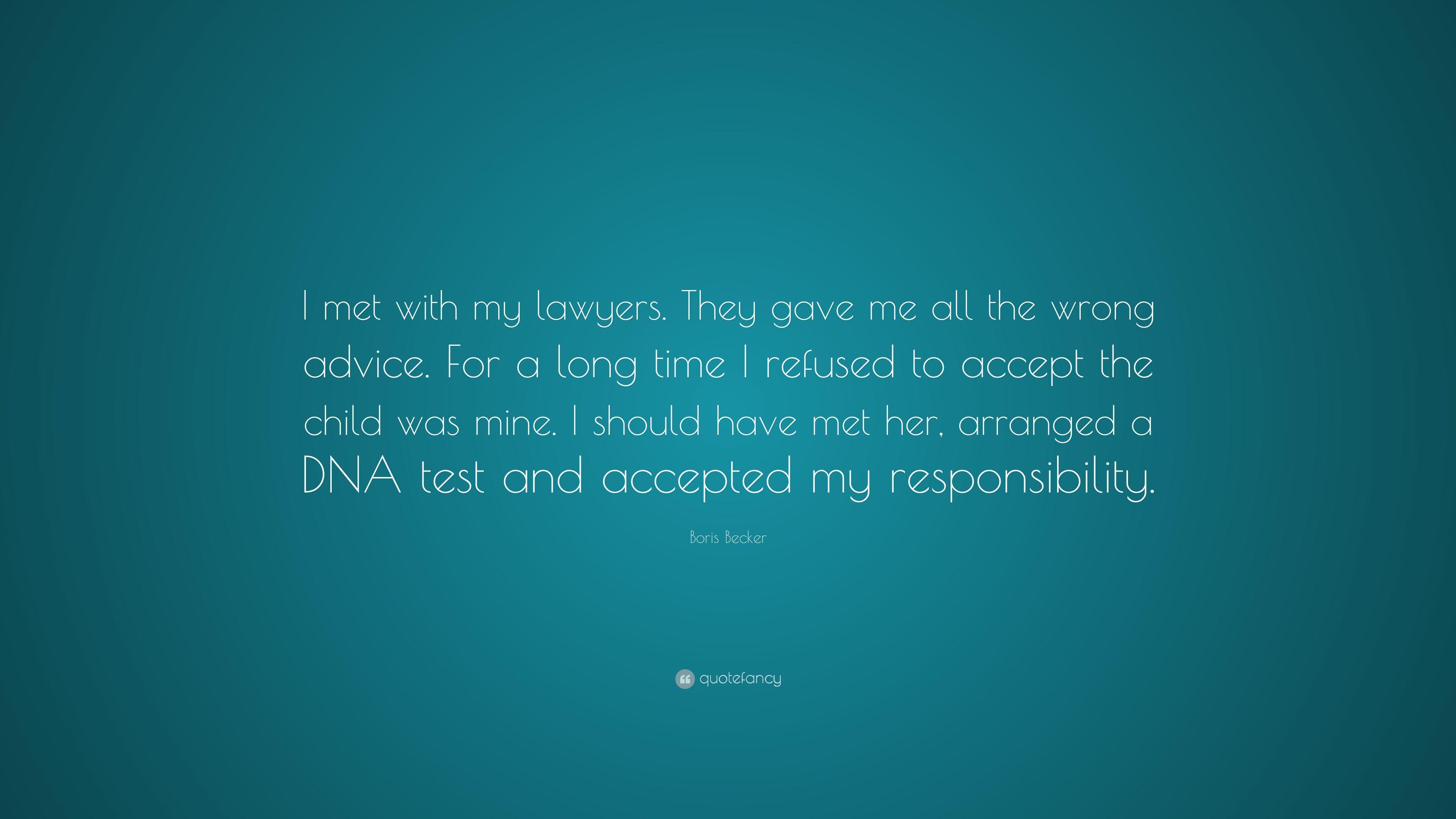 Boris Becker Quote: “I met with my lawyers. They gave me all