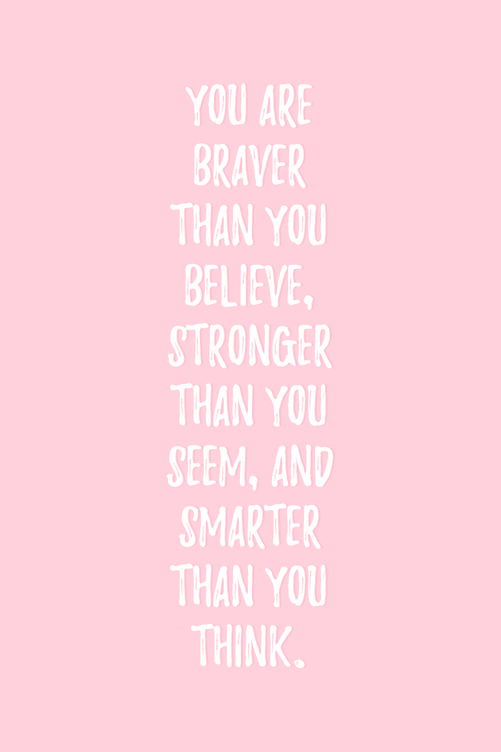 You Are Braver. Wonderful Quotes. Pink quotes, Pink