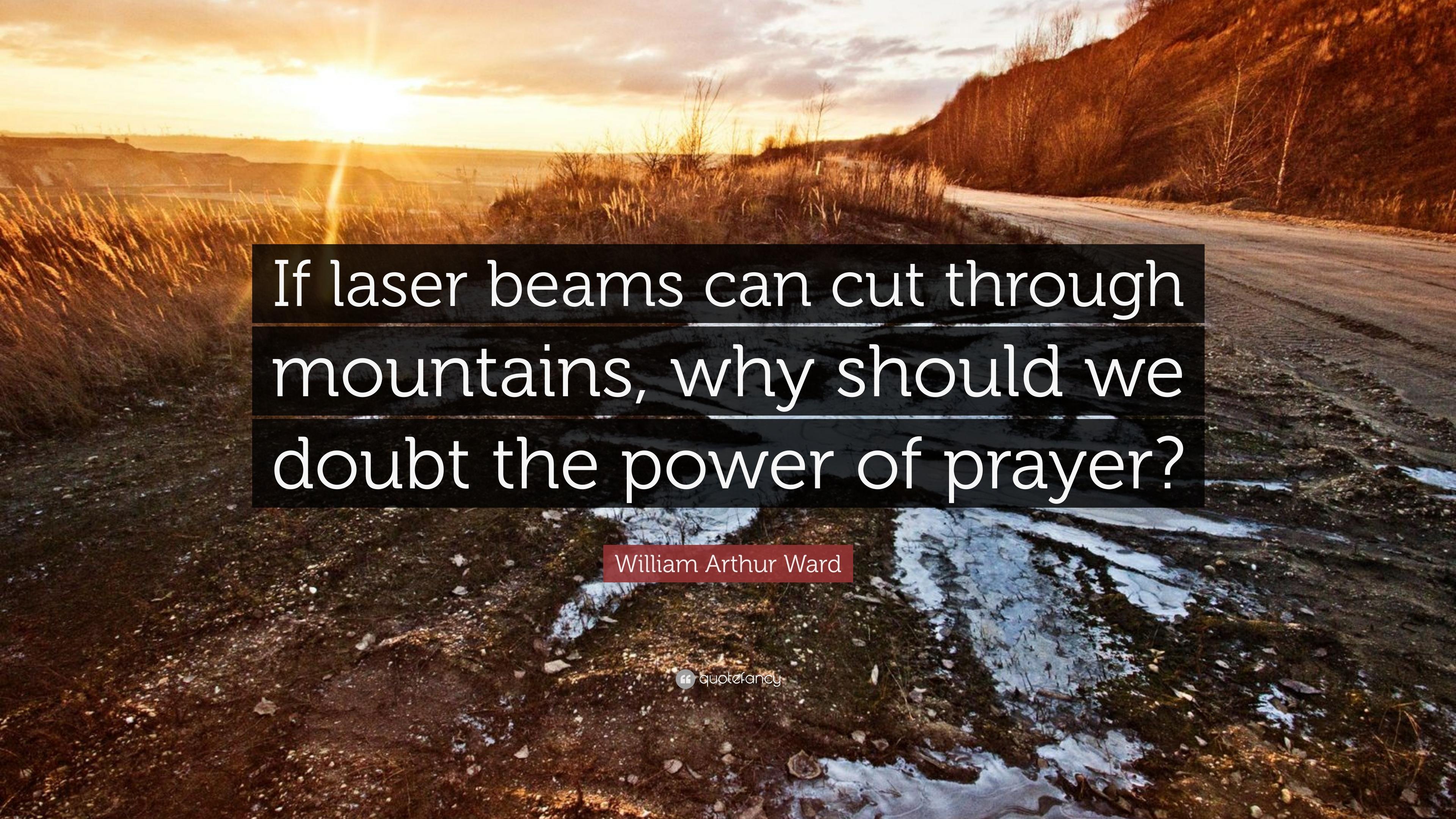 William Arthur Ward Quote: “If laser beams can cut through