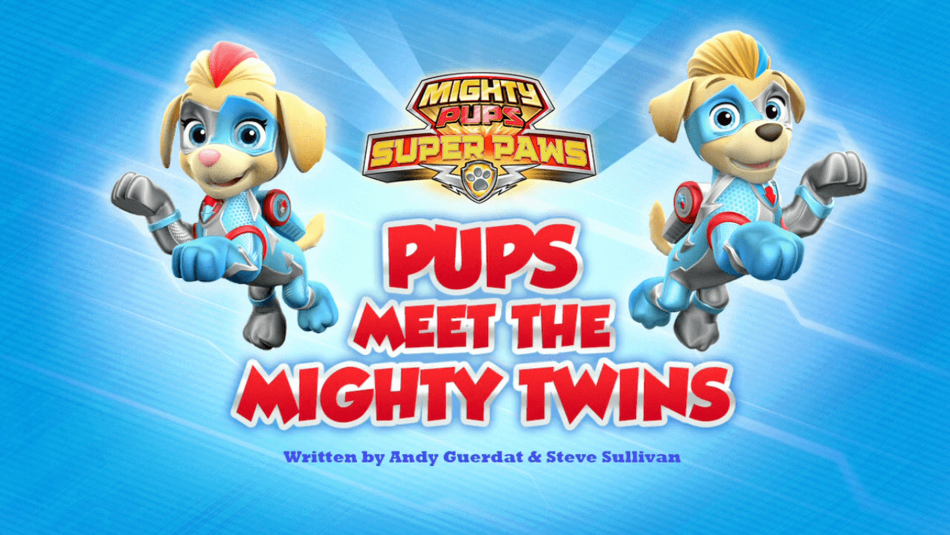 Mighty Pups, Super Paws: Pups Meet the Mighty Twins. PAW