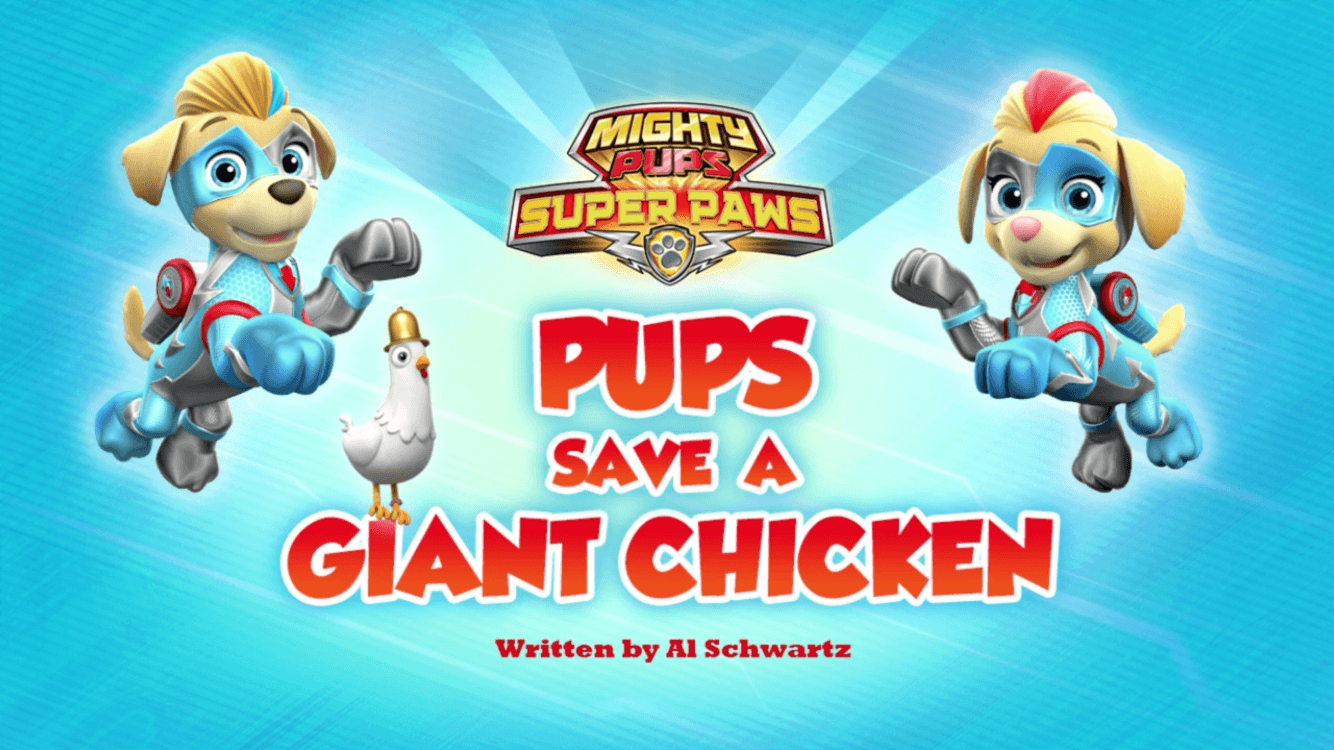 Mighty Pups, Super Paws: Pups Save a Giant Chicken. PAW