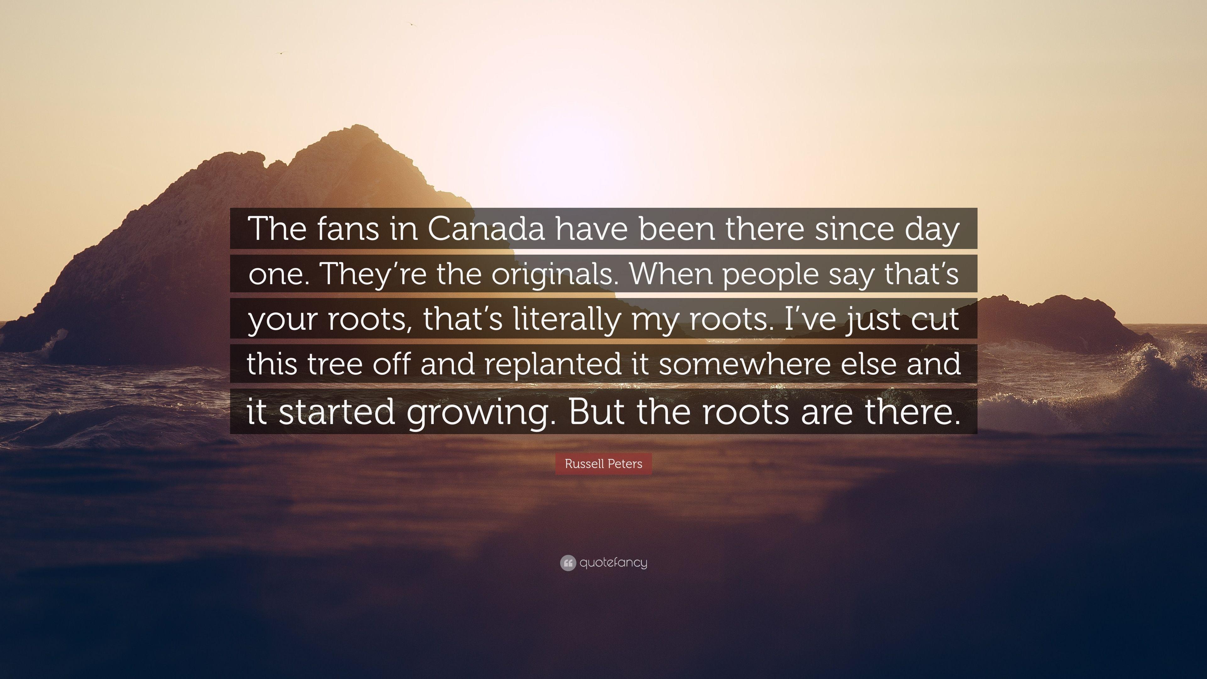 Russell Peters Quote: “The fans in Canada have been there