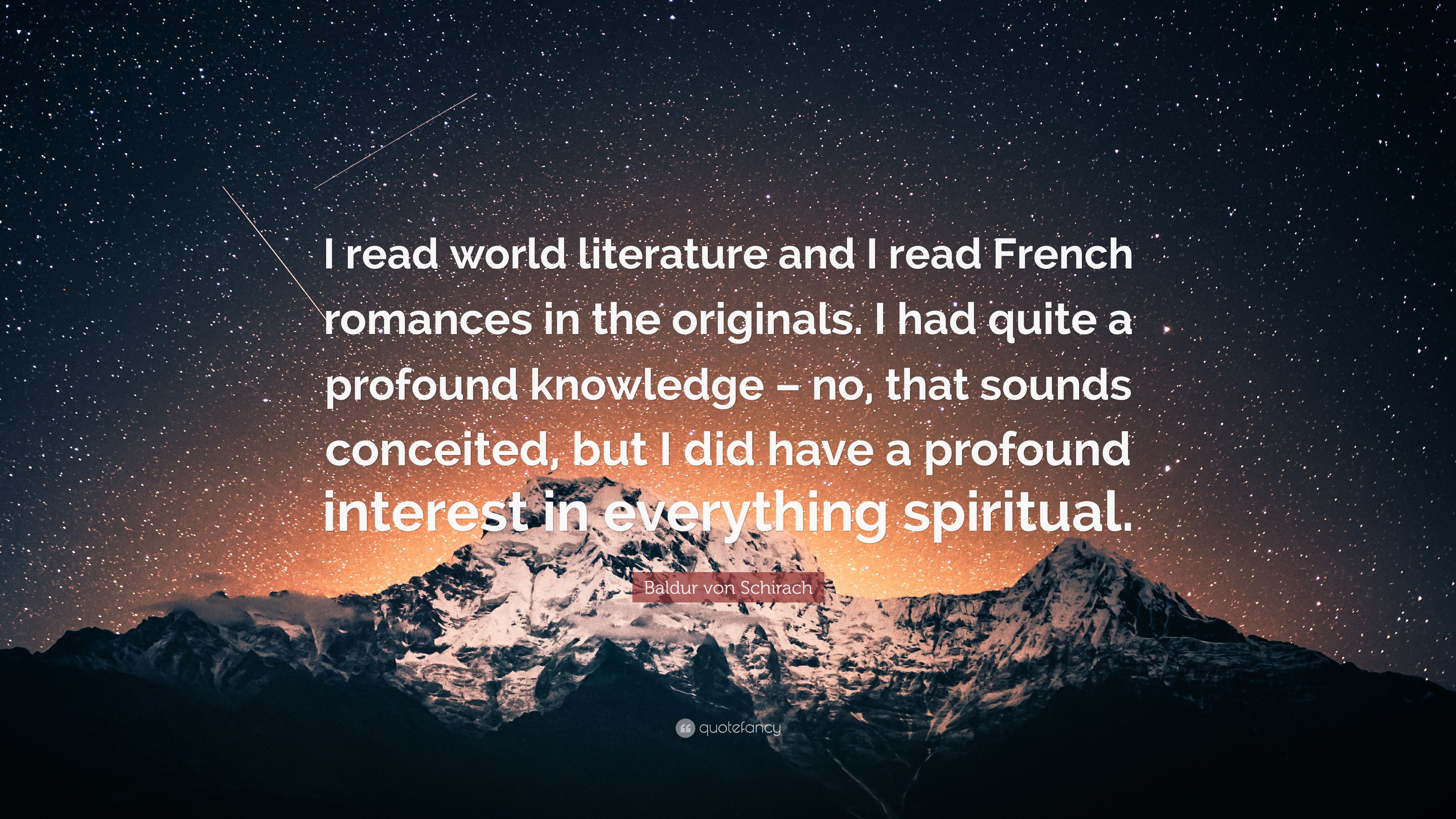 Baldur von Schirach Quote: “I read world literature and I