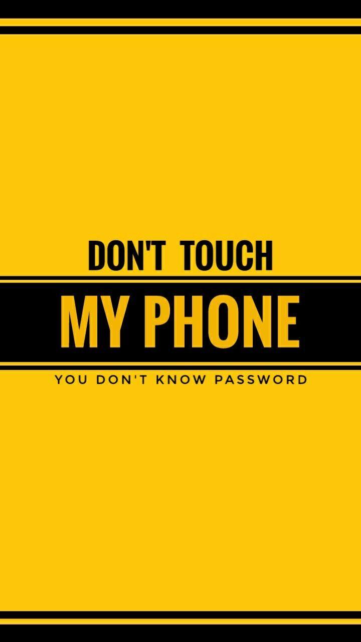 Yellow Don't Touch My Phone Wallpaper Image